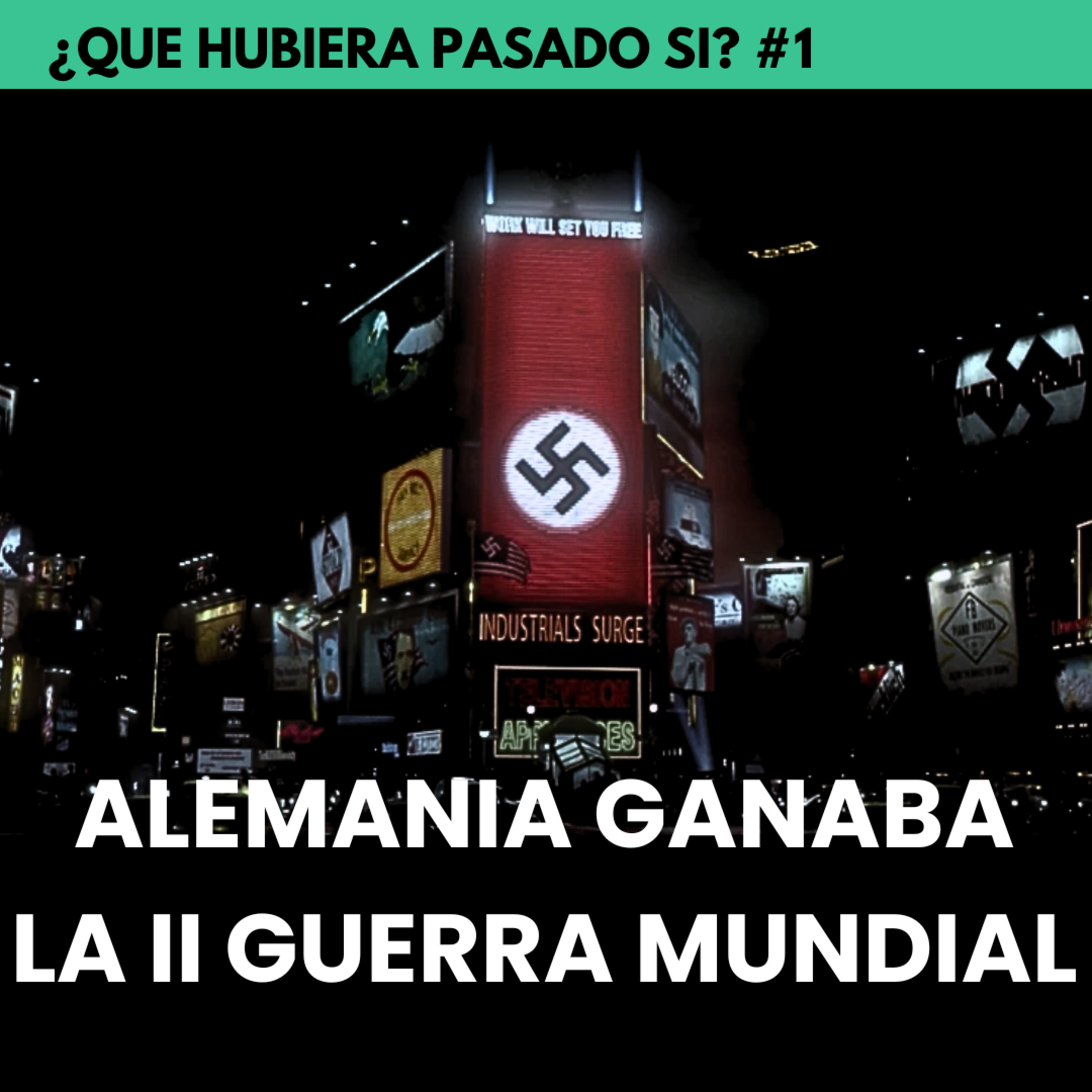 QHPS #1 | Alemania ganaba la Segunda Guerra Mundial | ¿Un Tercer Reich eterno?