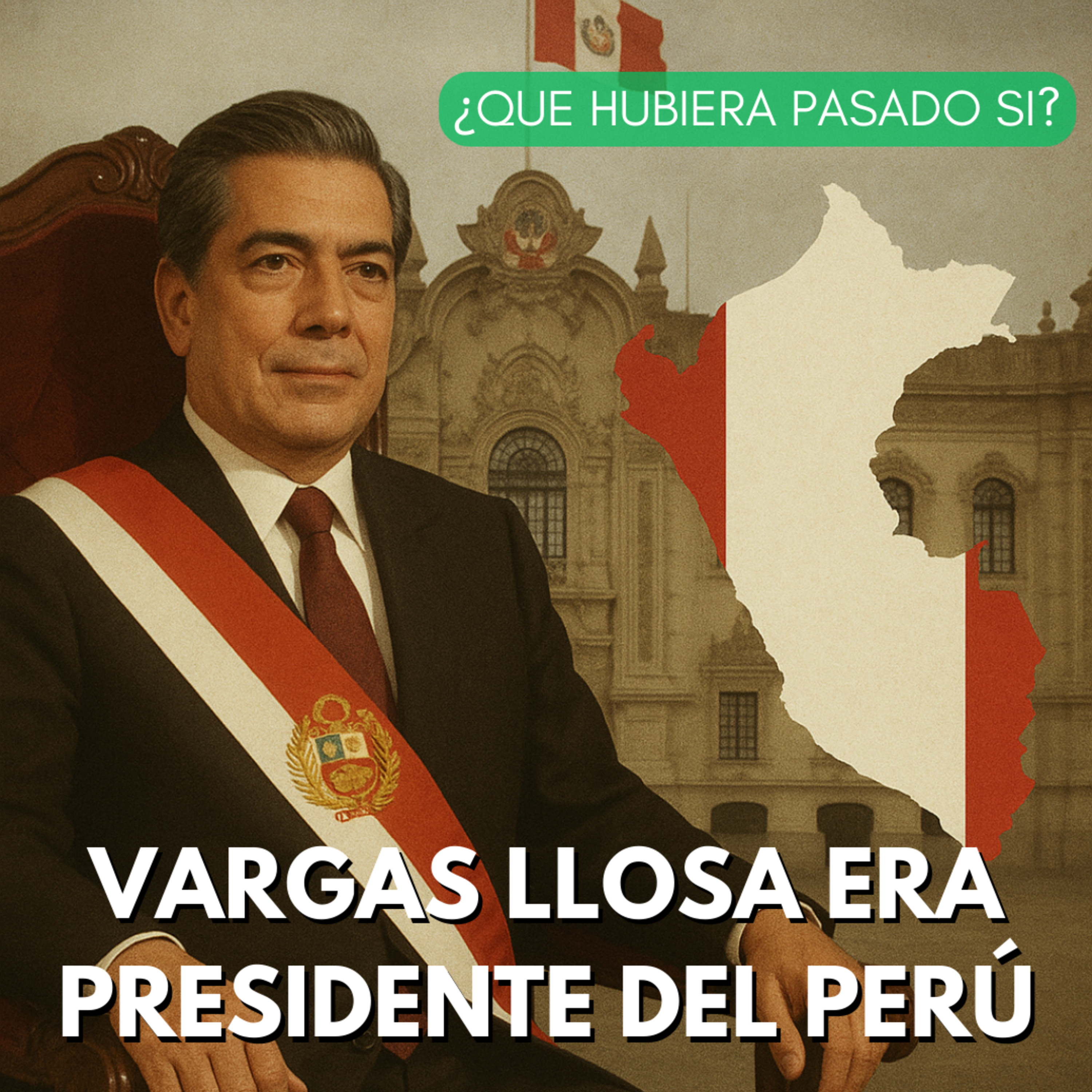 QHPS #2 | Si Vargas Llosa fuera presidente del Perú👉 Un futuro alternativo para el Perú