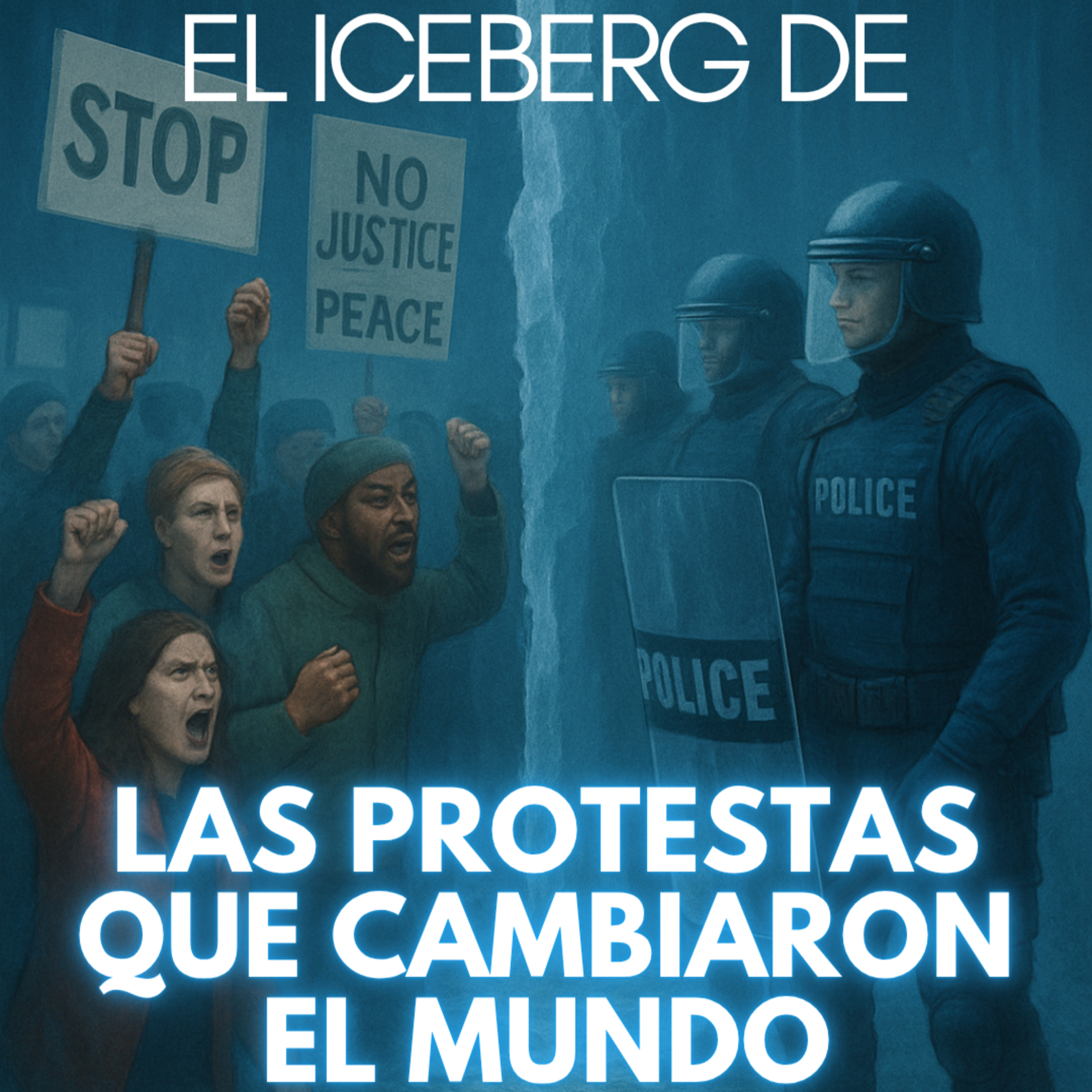 El iceberg Las Protestas que cambiaron el mundo🧊 | JDI #62 | No todas nacen del pueblo…