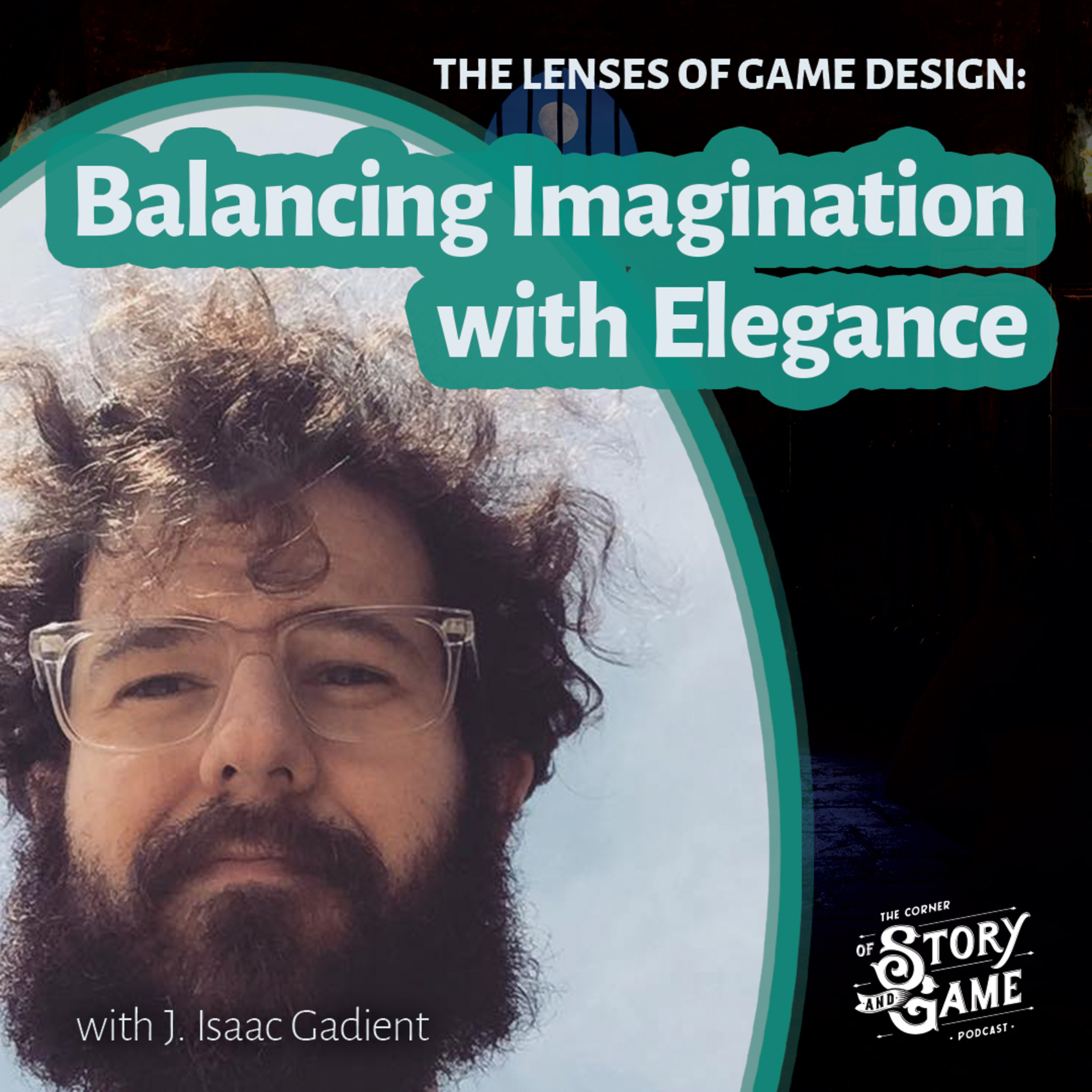 The Lenses of Game Design | Balancing Imagination with Elegance - with J. Isaac Gadient