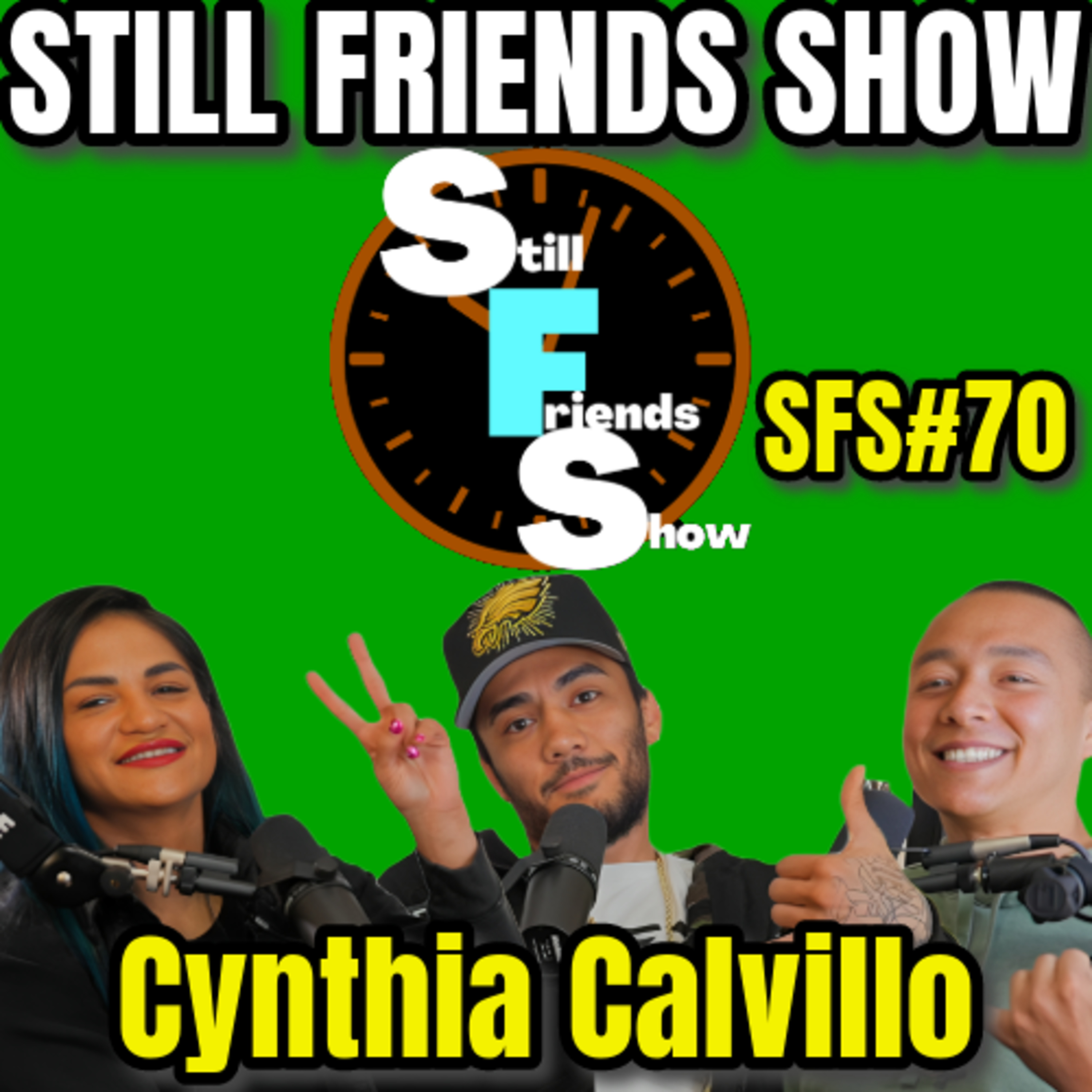 Persistence over Instance: Cynthia Calvillo's WILD UFC Journey | Still Friends Show Ep.70 episode artwork