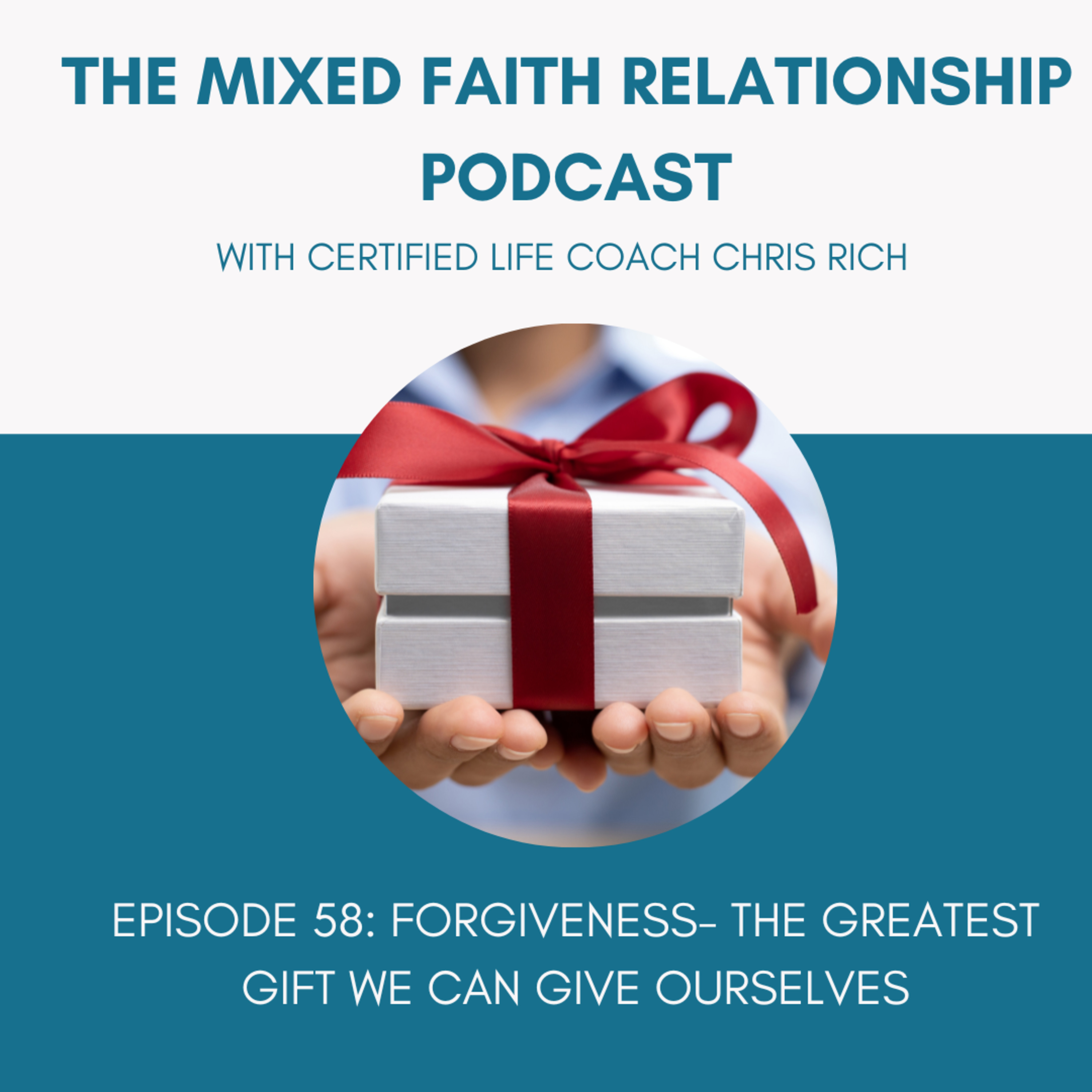Episode 58: Forgiveness: The Greatest Gift We Can Give Ourselves episode artwork