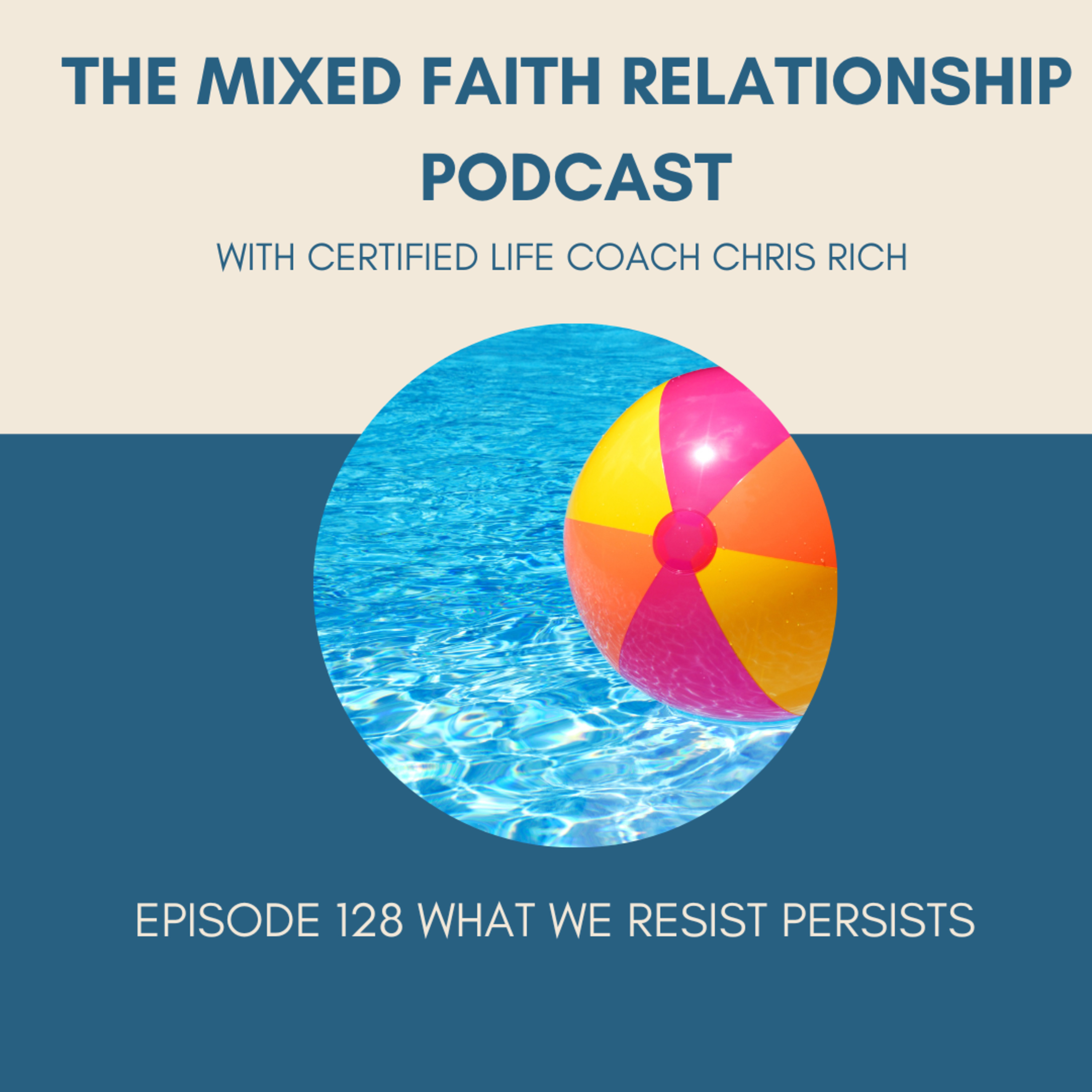 Episode 128 What We Resist Persists episode artwork