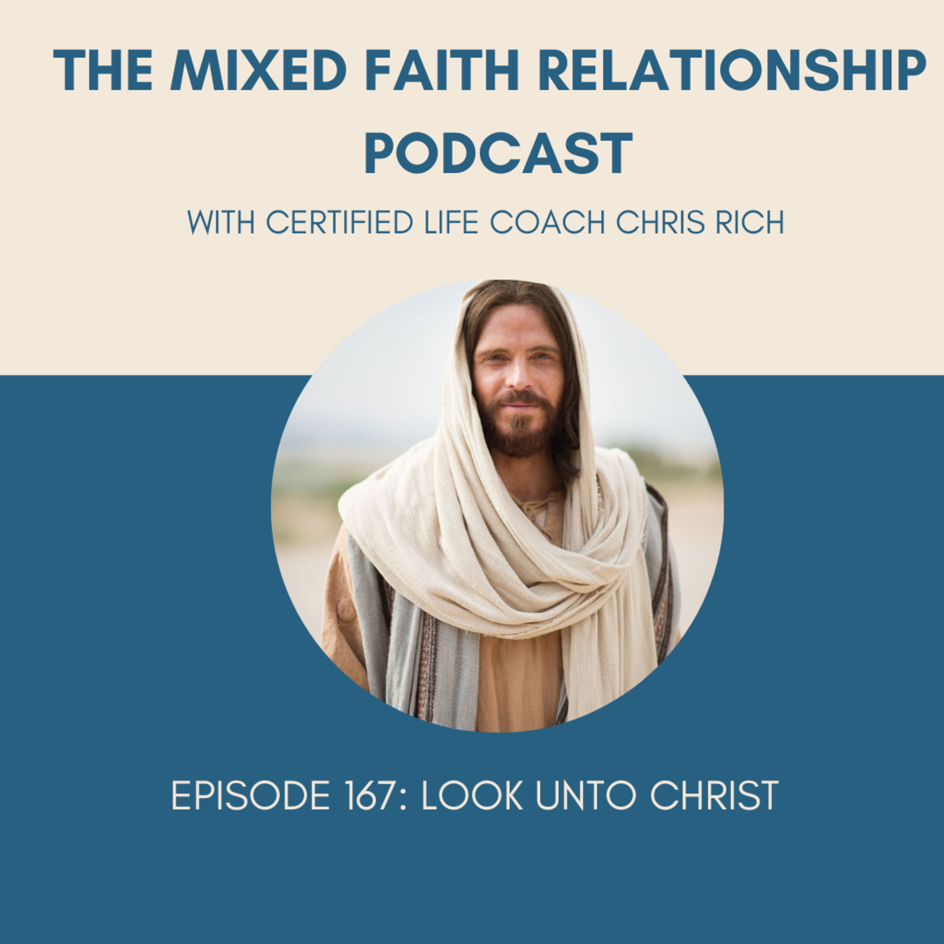 Episode 167 Look Unto Christ episode artwork