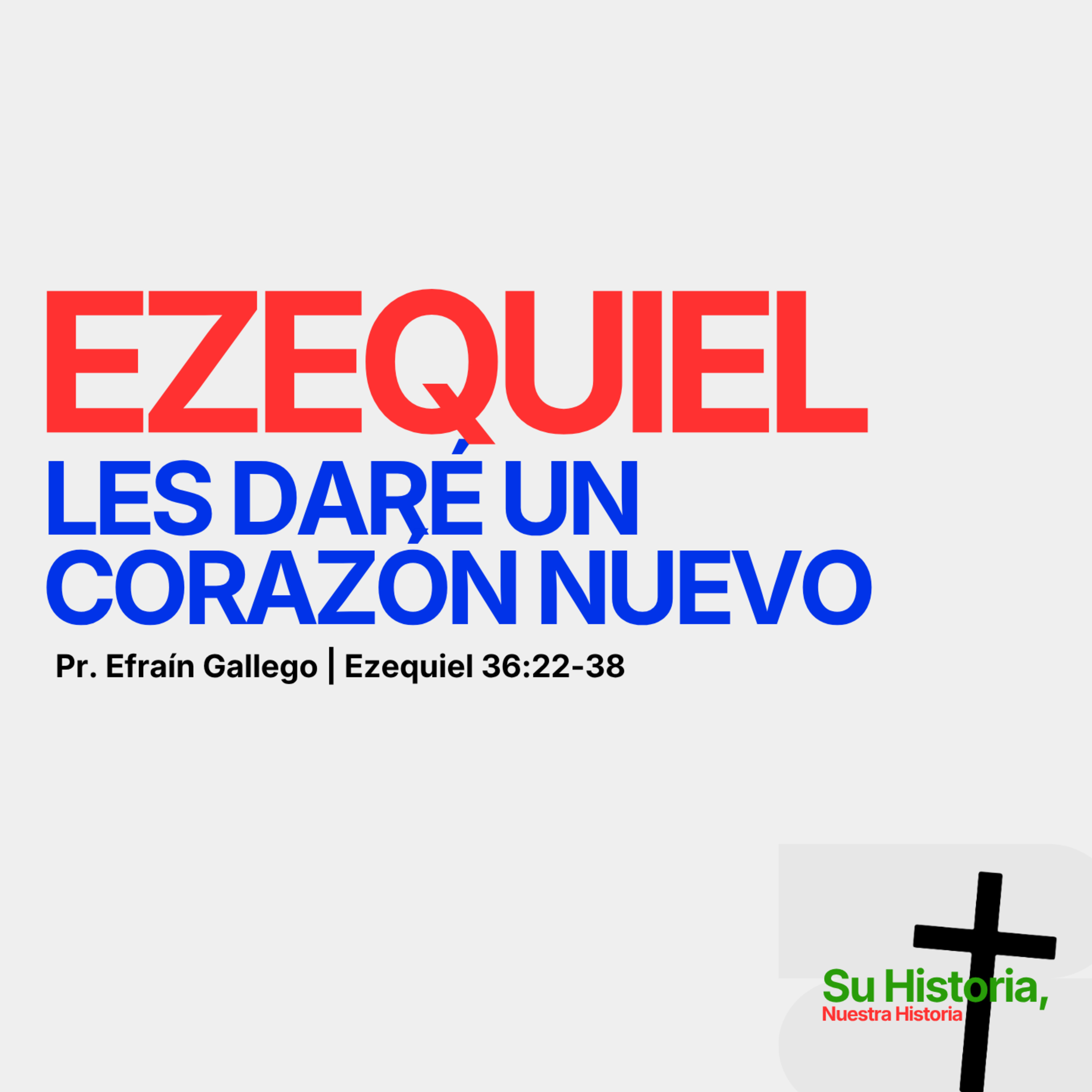 Les daré un corazón nuevo - Pr. Efraín Gallego - Su Historia, Nuestra Historia - Redil Estadio