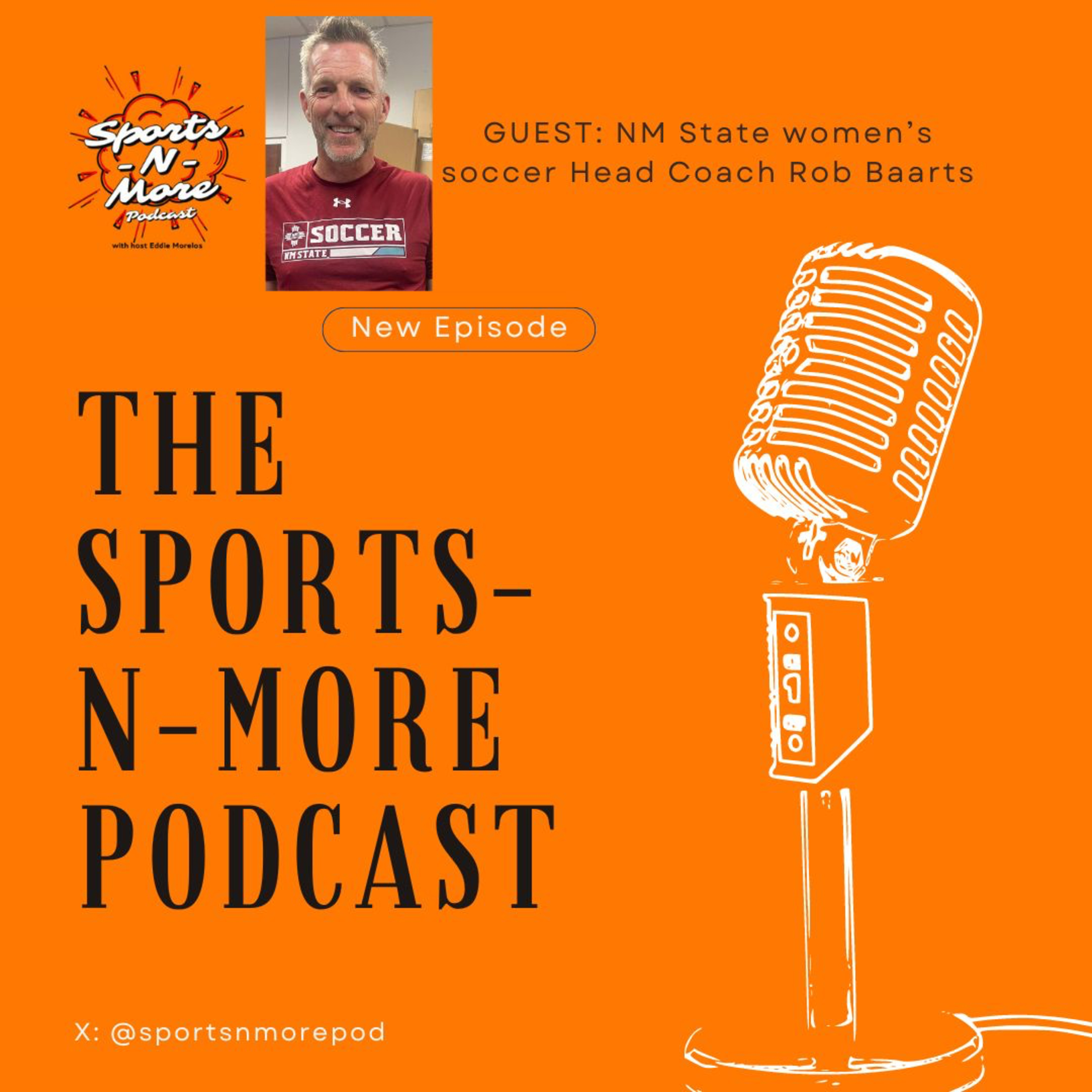Sports-N-More Podcast with Host Eddie Morelos - NM State women’s soccer - Head Coach Rob Baarts (episode 241) episode artwork