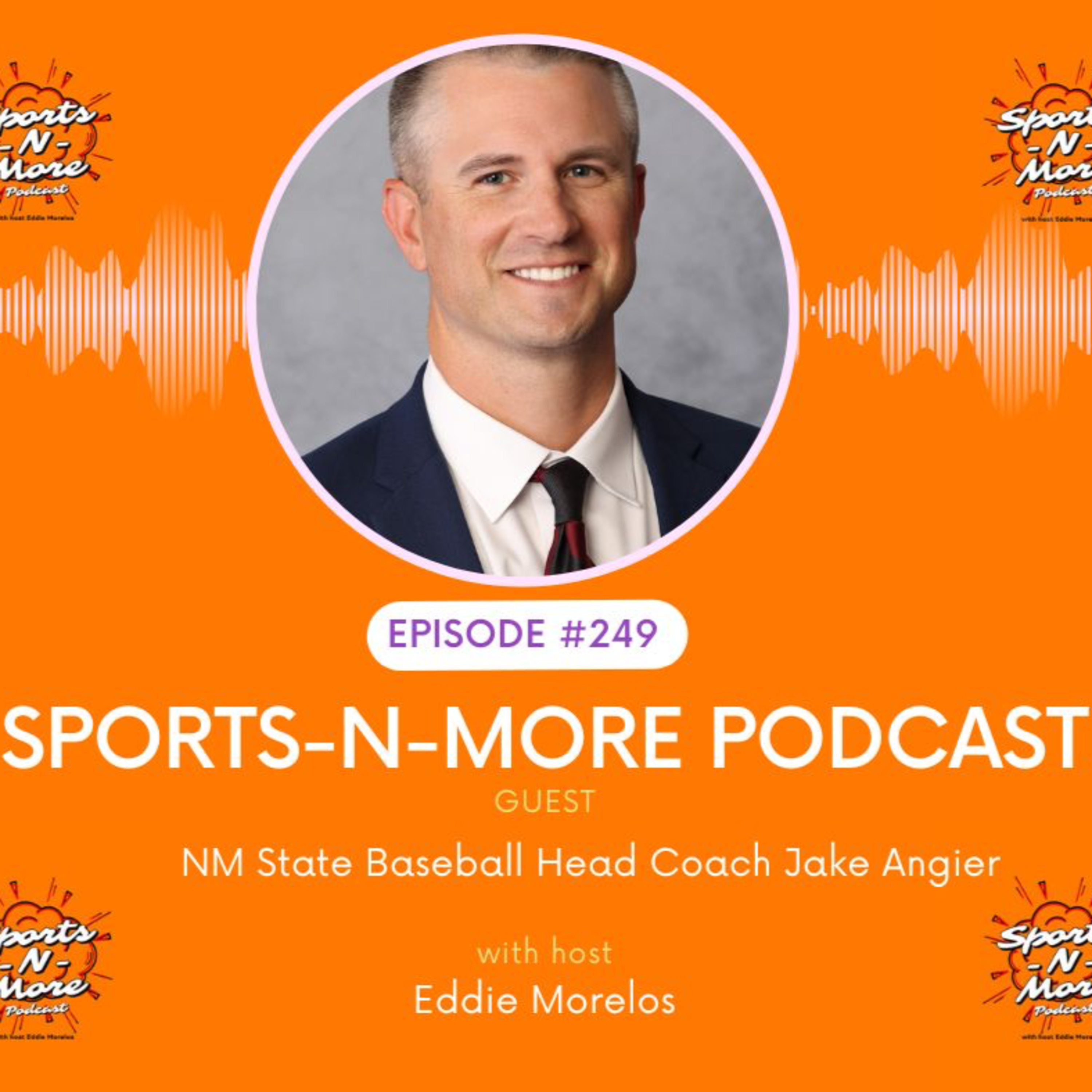 Sports-N-More Podcast with Host Eddie Morelos - GUEST: Jake Angier - NM State Baseball Head Coach (episode 249) episode artwork