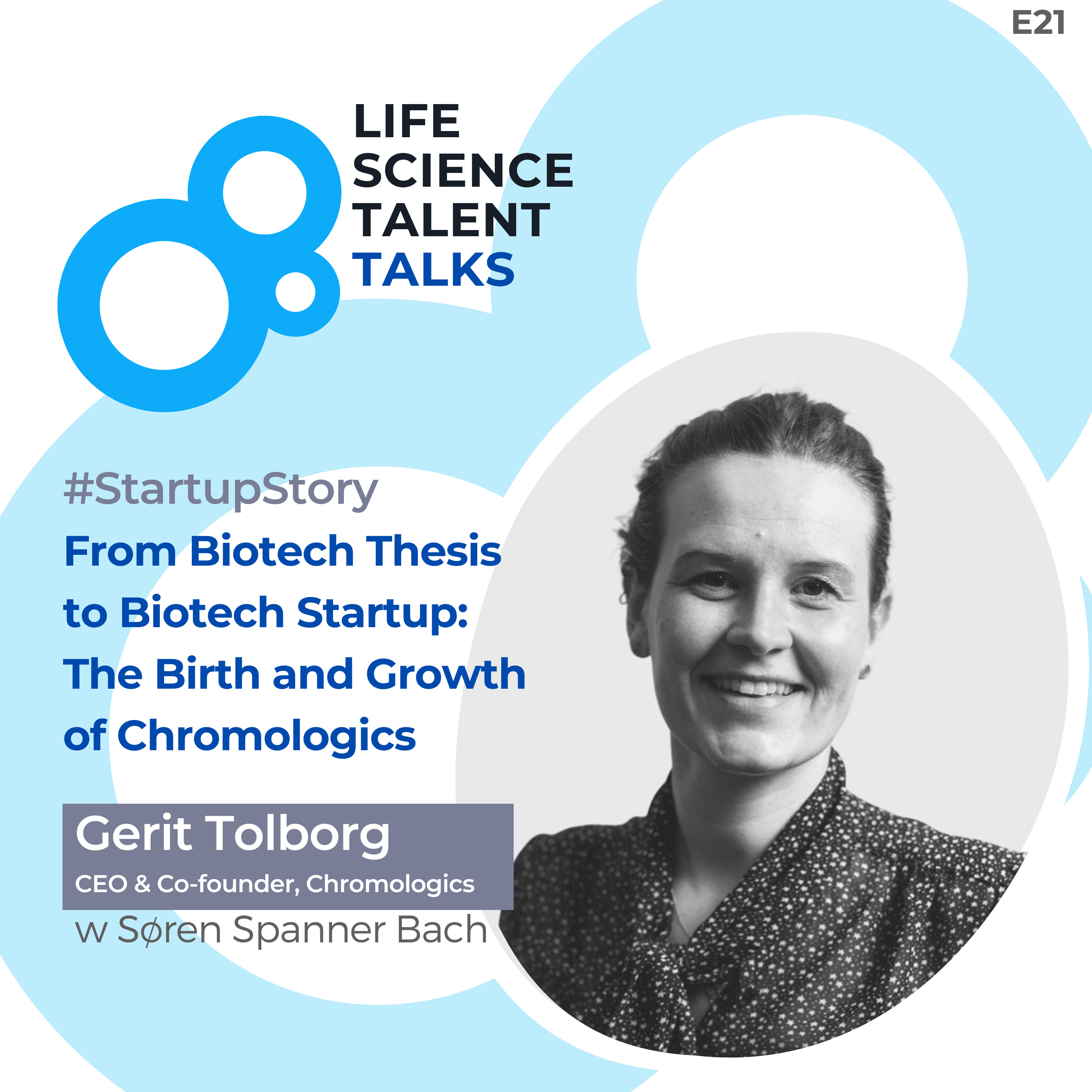 E21 #StartupStory "From Thesis to Biotech Startup: The Birth and Growth of Chromologics" with Gerit Tolborg, CEO and co-founder of Chromologics episode artwork