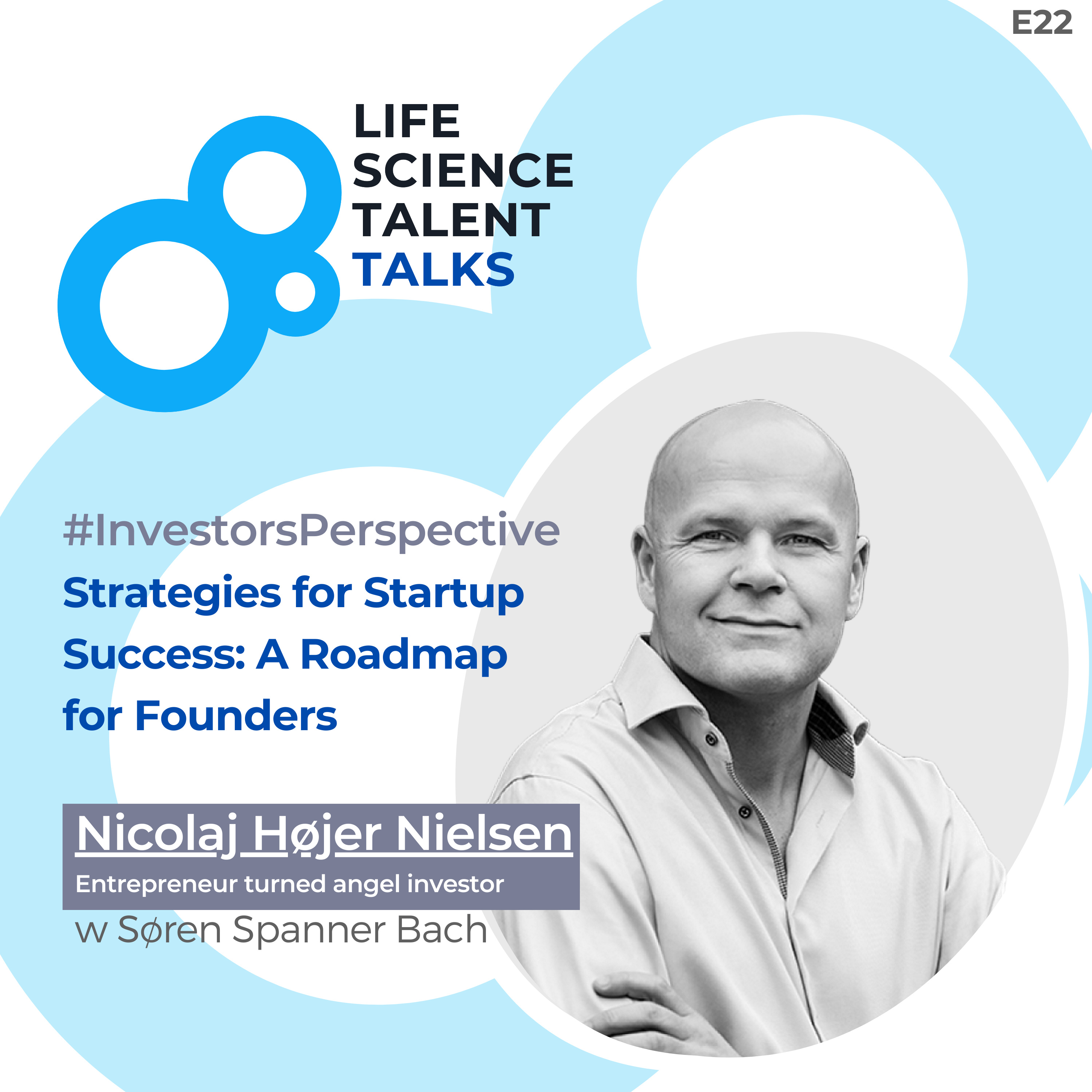 E22 #InvestorsPerspective "Strategies for Startup Success: A Roadmap for Founders " with Nicolaj Højer Nielsen an entrepreneur who turned investor episode artwork