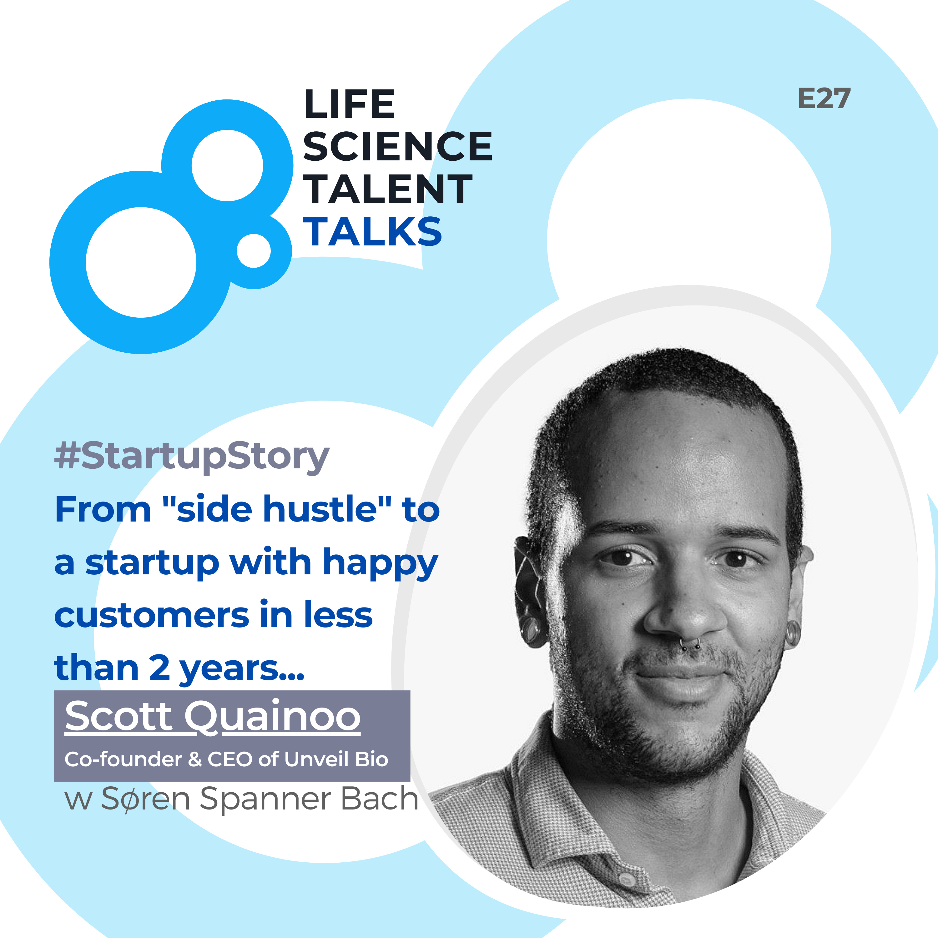 E27 #StartupStory "From "side hustle" to science-as-a-service startup with customers in less than 2 years" with Scott Quainoo, CEO of Unveil Bio" episode artwork