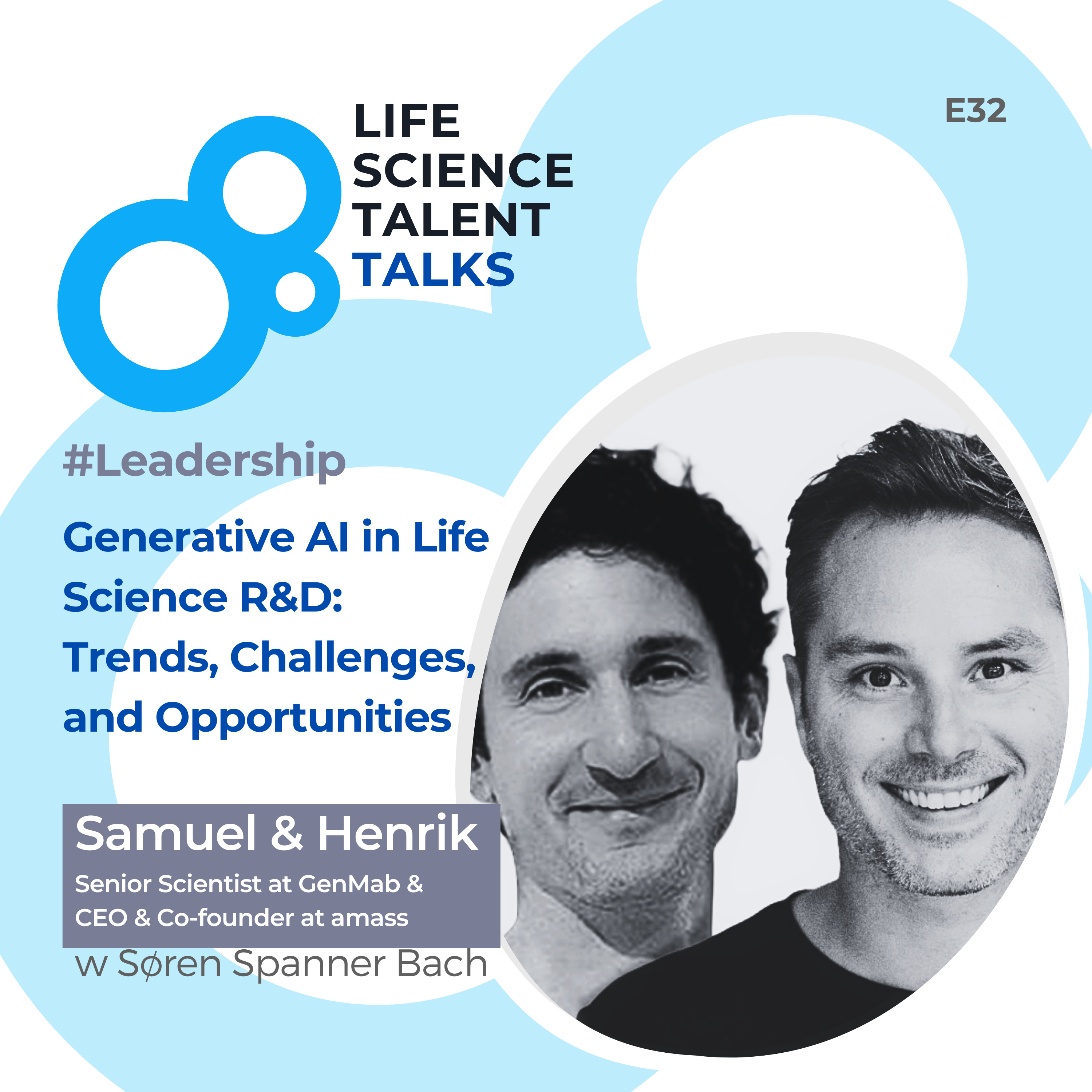 E32 #Leadership “Generative AI in Life Science R&D - Trends, Challenges, and Opportunities” with Samuel (Senior Data Scientist) at Genmab & Henrik (CEO) at amass. episode artwork