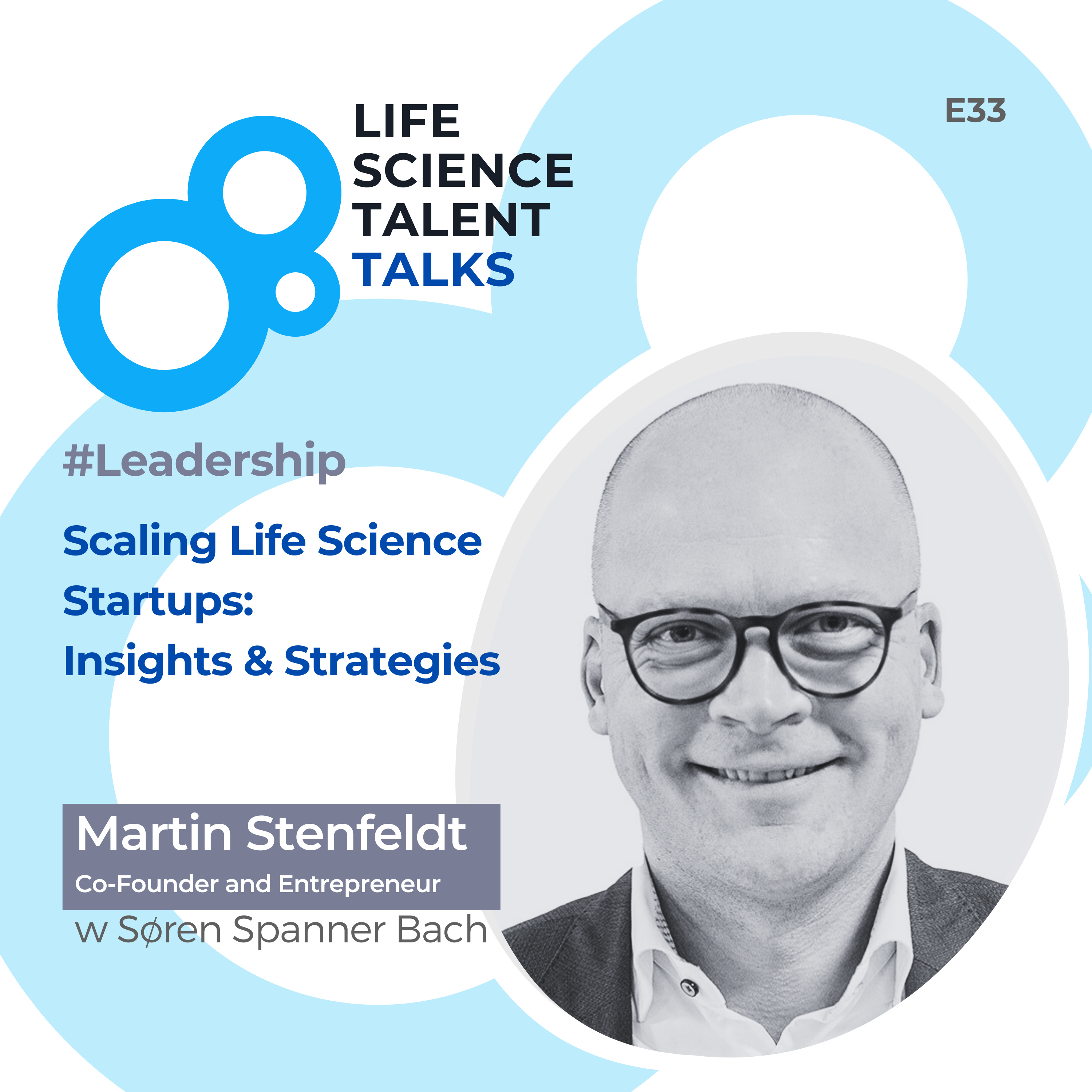 E33 #Leadership “Scaling Life Science Startups: Insights and Strategies” with Martin Stenfeldt Co-Founder of MedTrace Pharma episode artwork