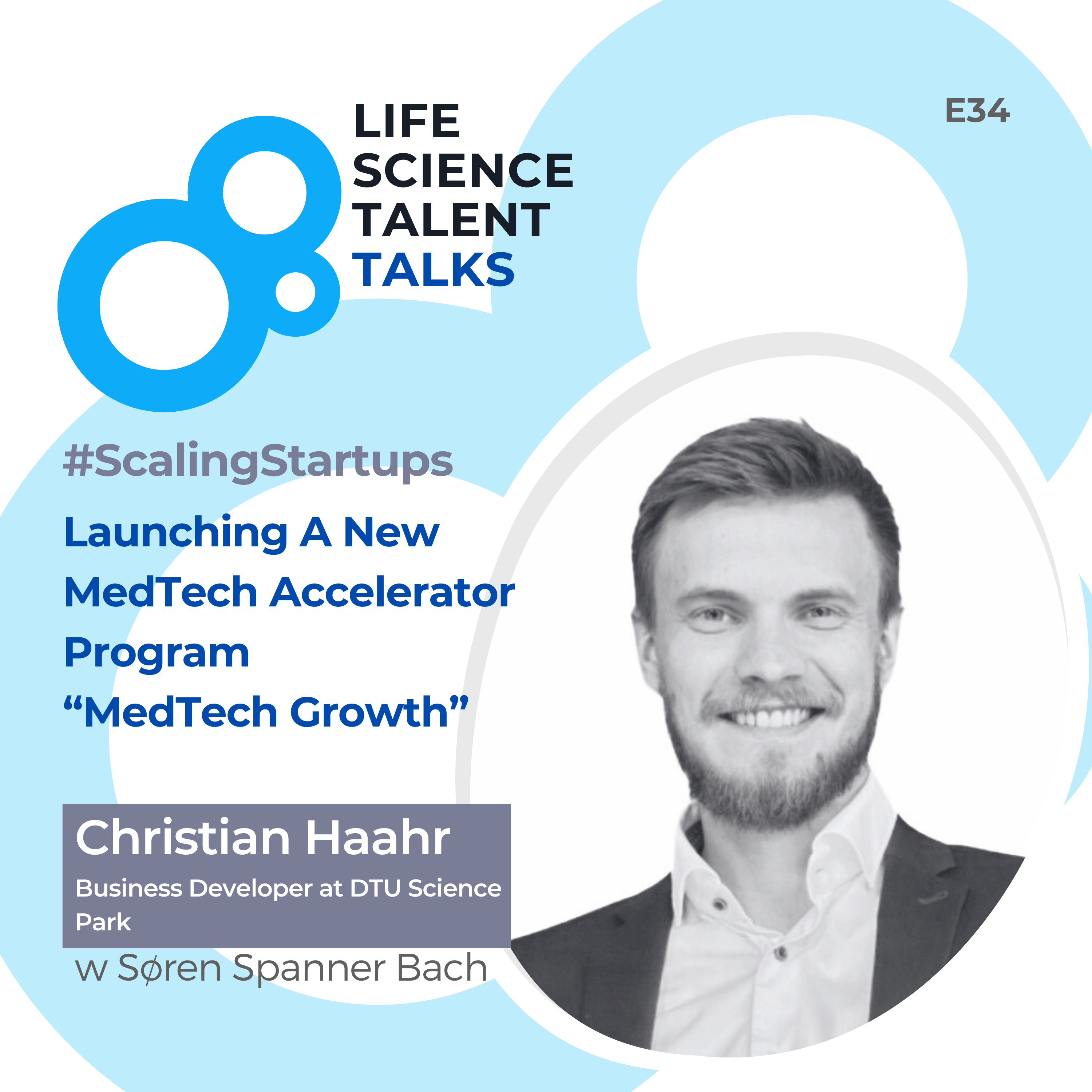 E34 #ScalingStartups “Launching A New MedTech Accelerator Program” with Christian Bygballe Haahr Business Developer of DTU Science Park episode artwork