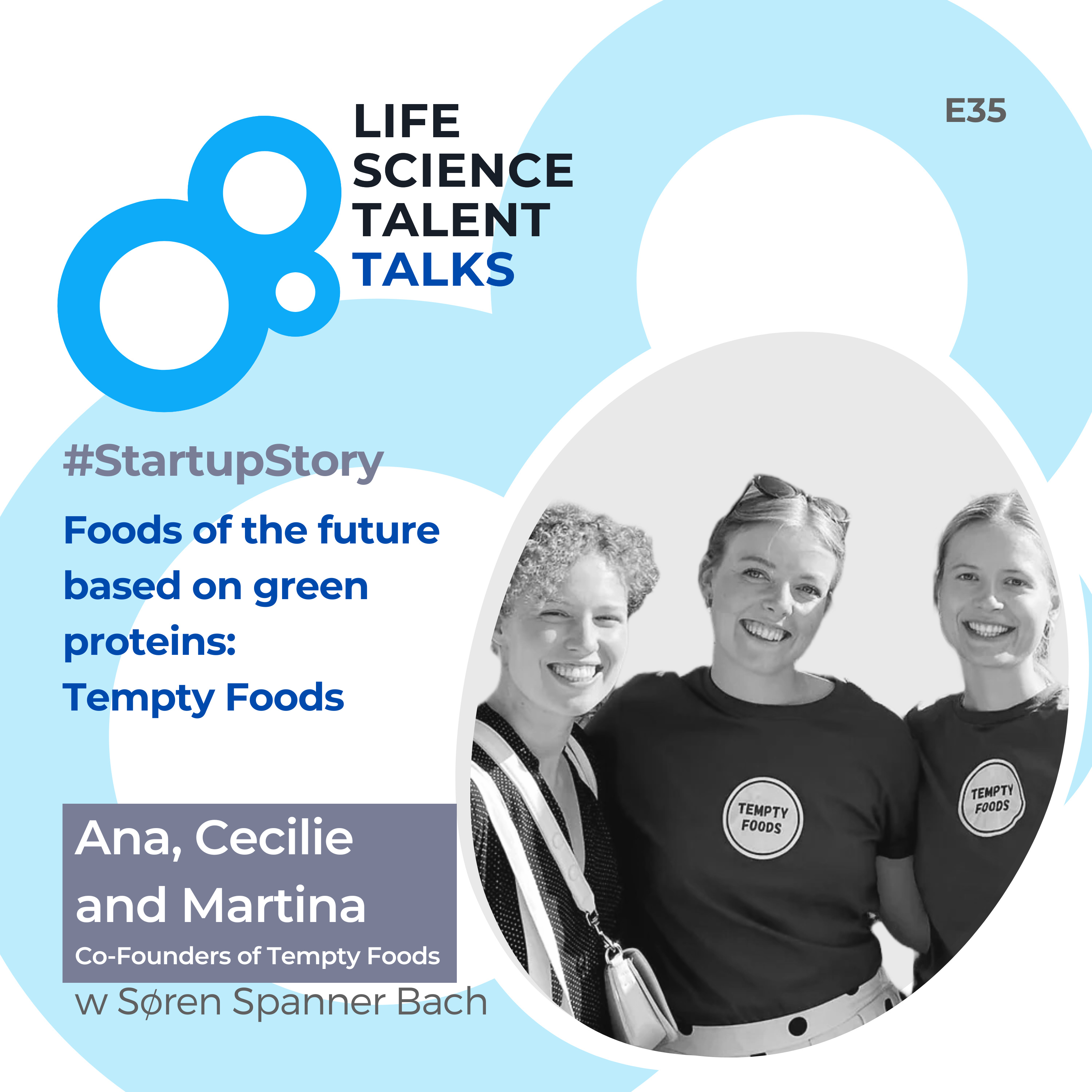 E35 #StartupStory “Foods of the future based on green proteins: Tempty Foods” with Co-Founders Ana Pejic, Cecilie Engvang Lund, and Martina Lokajova episode artwork