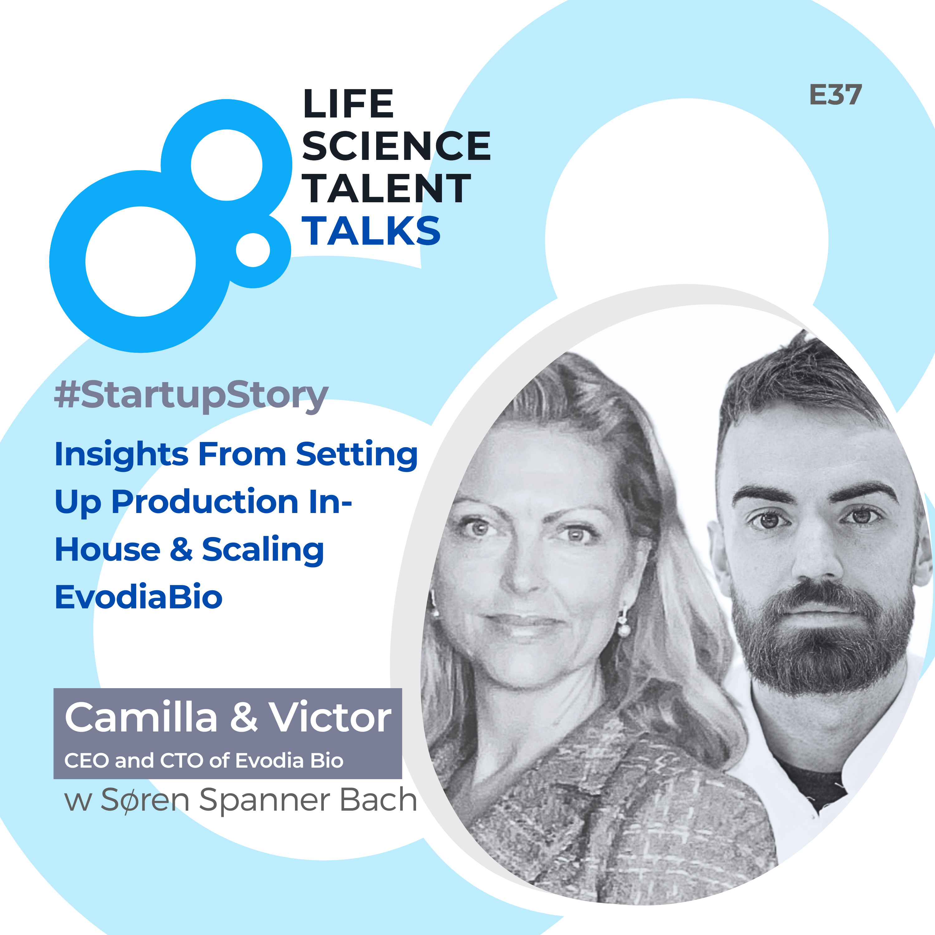E37 #StartupStory “Insights From Setting Up In-House Production and Scaling EvodiaBio” with Camilla Kloss Fenneberg CEO & Victor Forman CTO & Co-Founder at EvodiaBio episode artwork