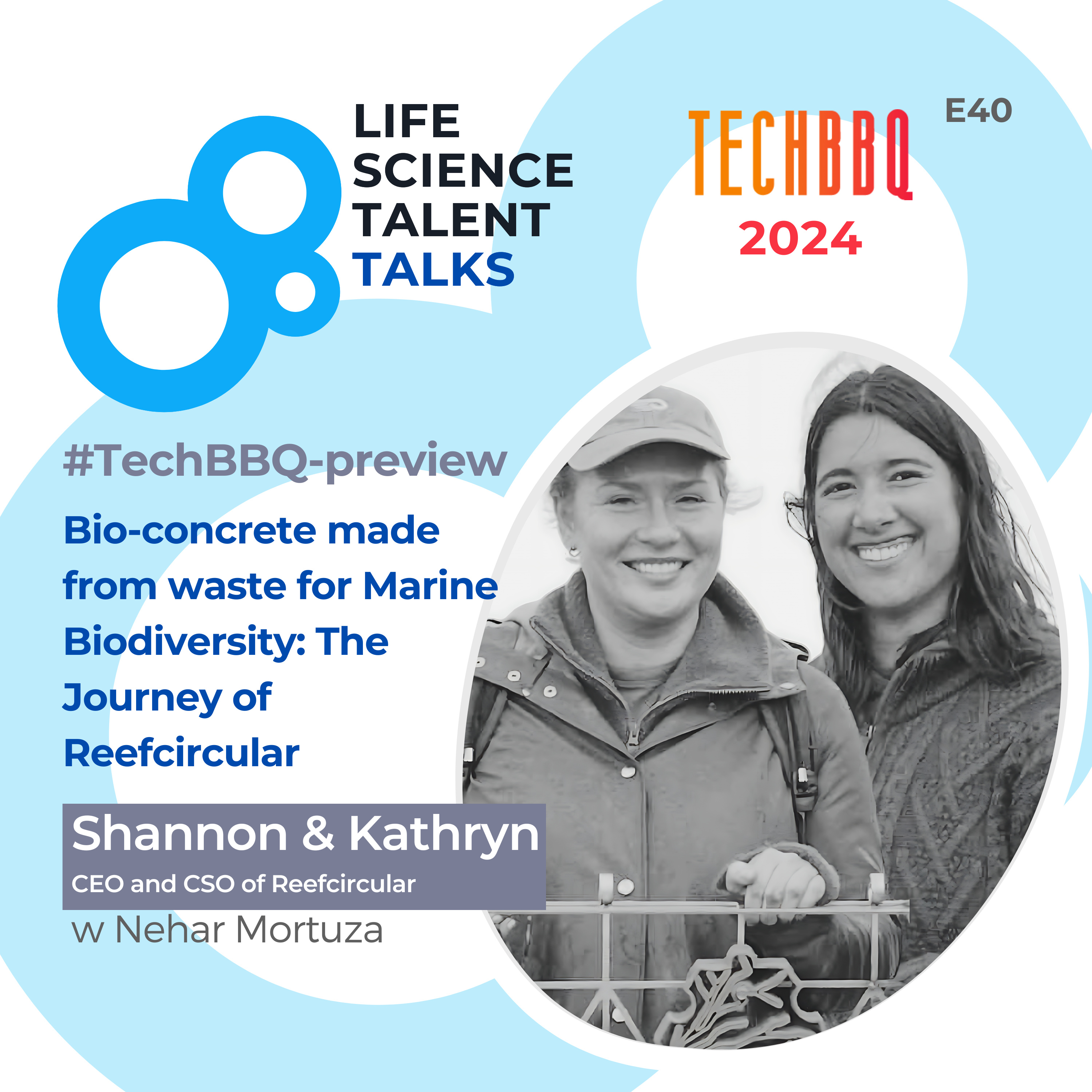 E40 #TechBBQ-preview “Bioconcrete made from waste for Marine Biodiversity: The Journey of Reefcircular” with Shannon and Kathryn episode artwork