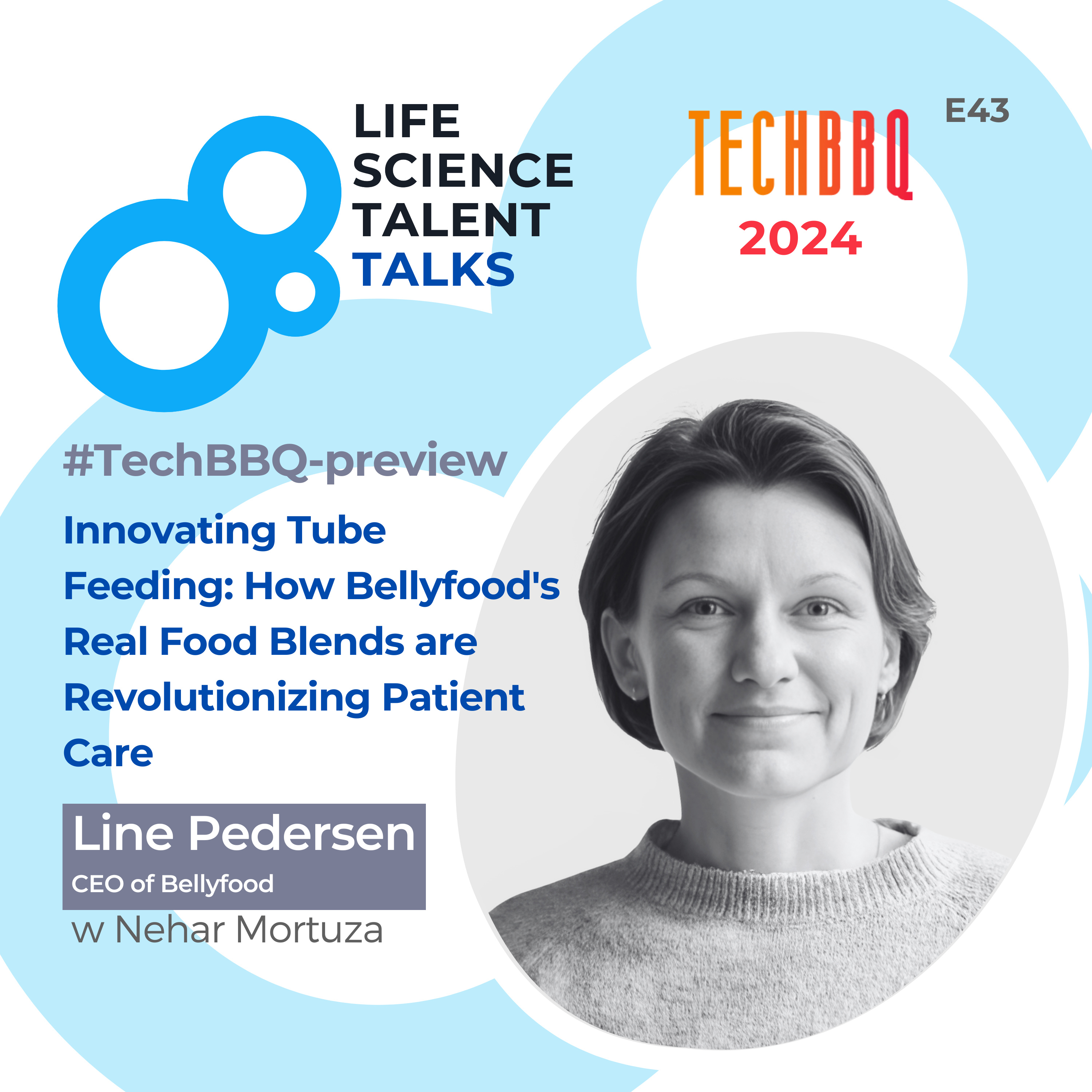 E43 #TechBBQ-preview “Innovating Tube Feeding: How Bellyfood's Real Food Blends are Revolutionizing Patient Care” with Line Lindhardt Pedersen Founder and CEO of Bellyfood episode artwork