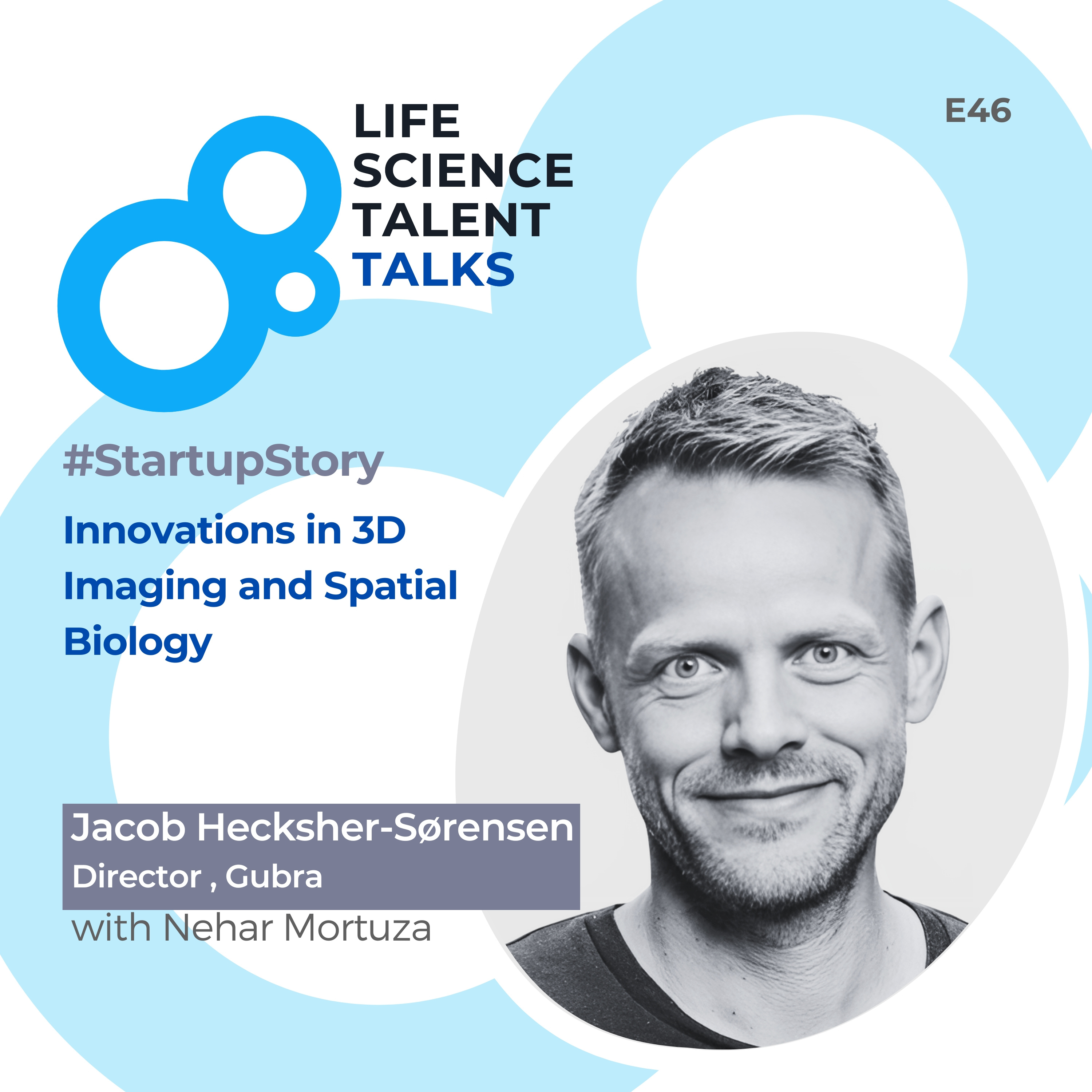 E46 #StartupStory “Innovations in 3D Imaging and Spatial Biology” with Jacob Heckscher Sorensen Director - Scientific sales and imaging innovation episode artwork