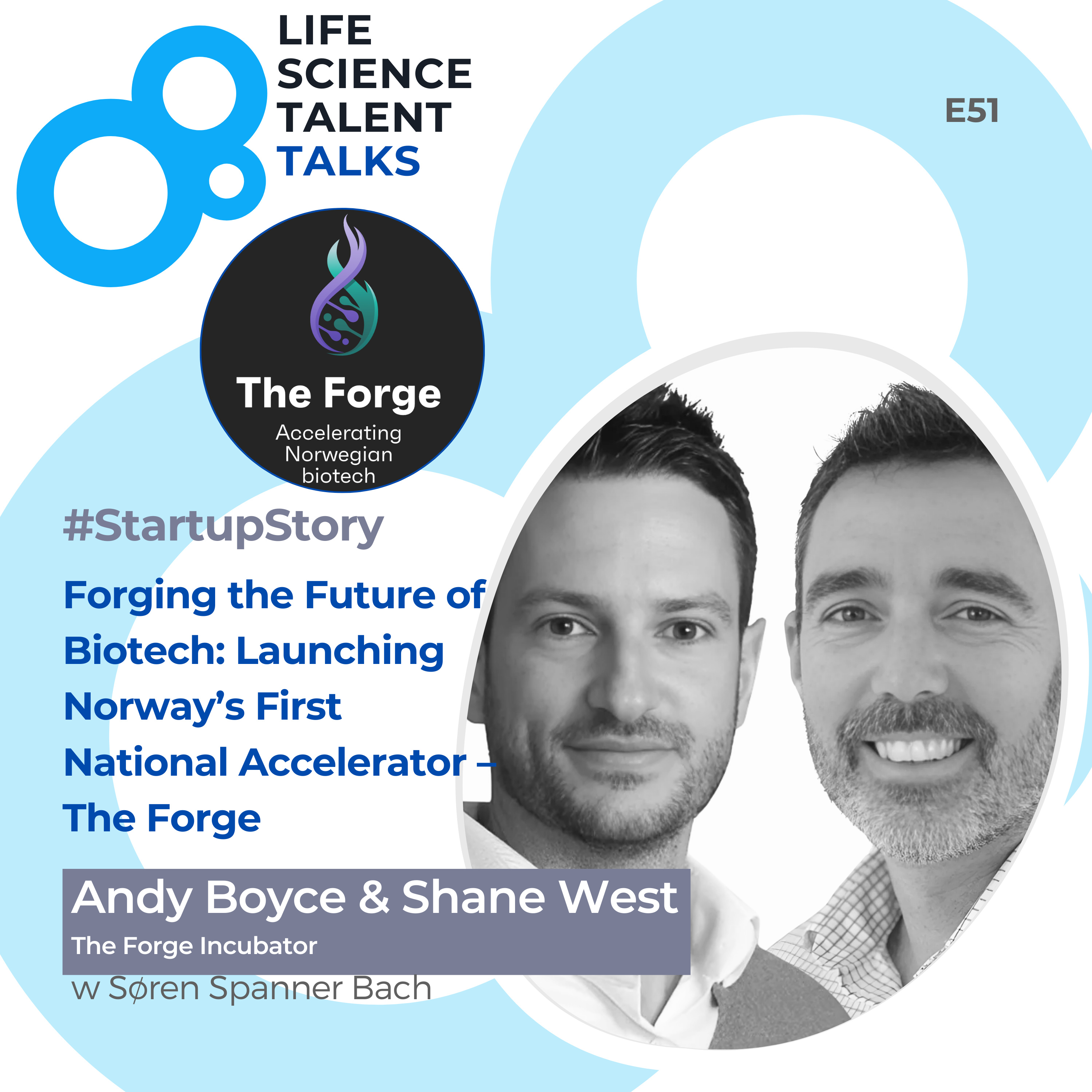 E51 #StartupStory "Forging the Future of Biotech: Launching Norway’s First National Accelerator – The Forge" with Andy Boyce & Shane West episode artwork