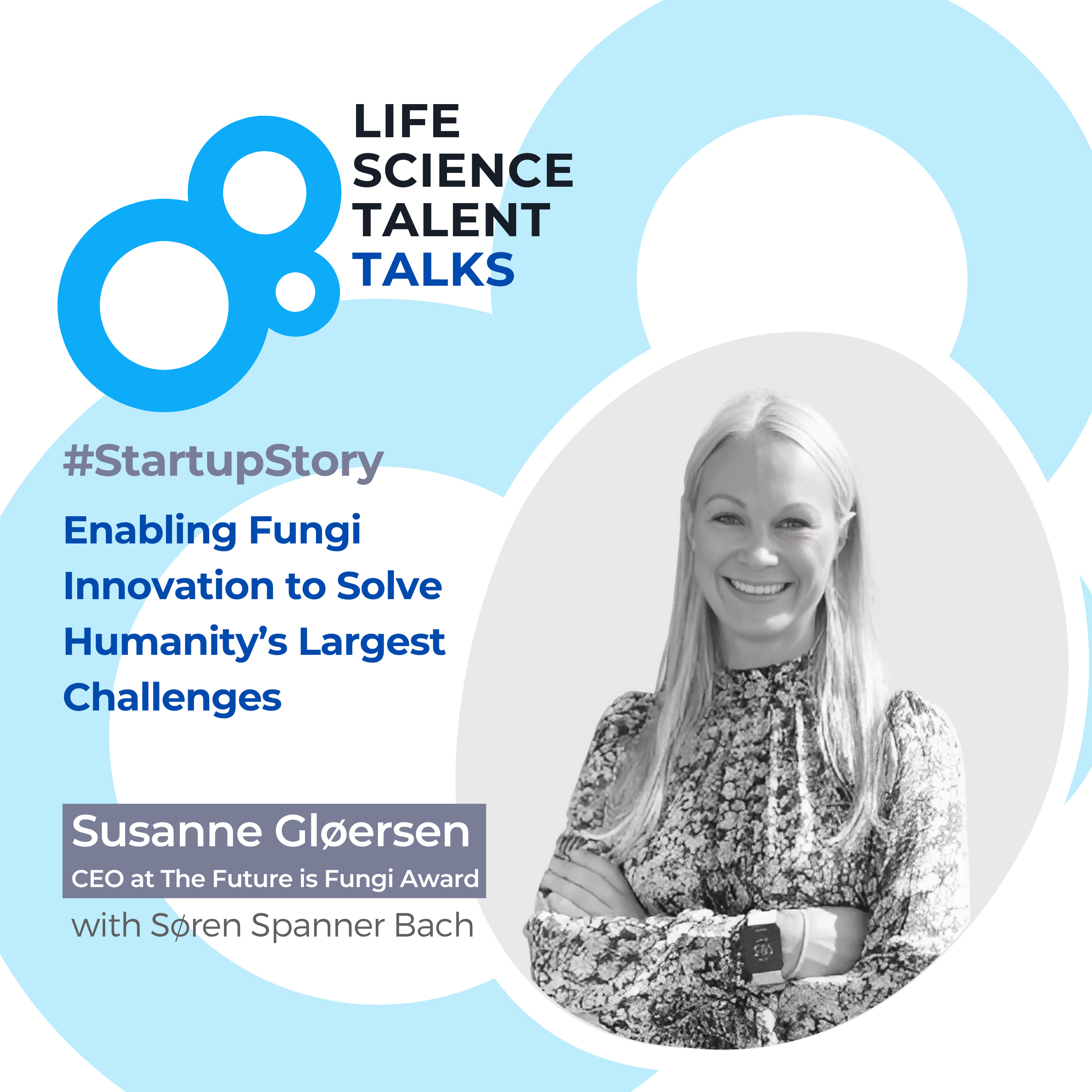 E59 #StartupStory "Enabling Fungi Innovation to Solve Humanity’s Largest Challenges" with Susanne Gløersen episode artwork