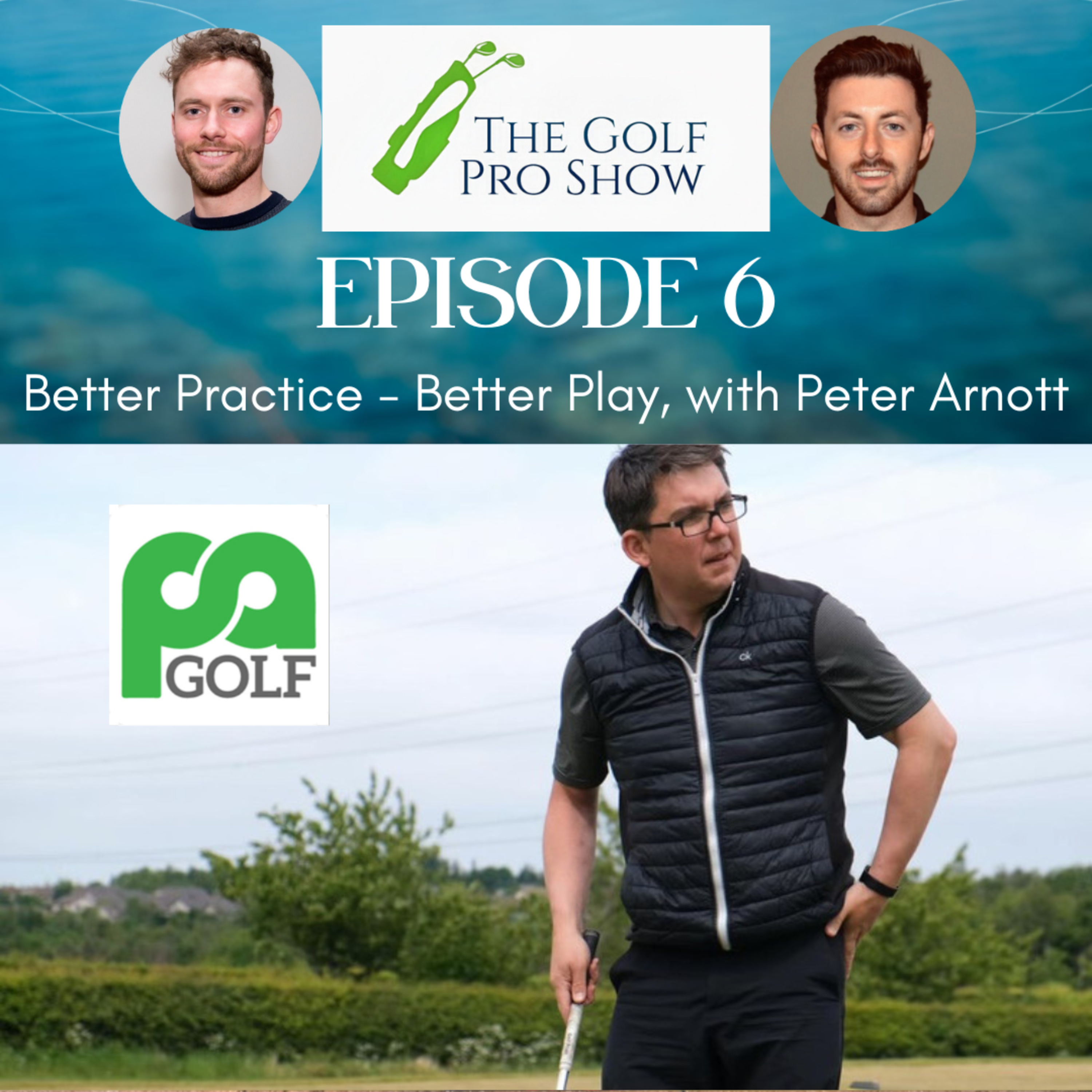 Episode 6 - Better Practice - Better Play, with Peter Arnott
