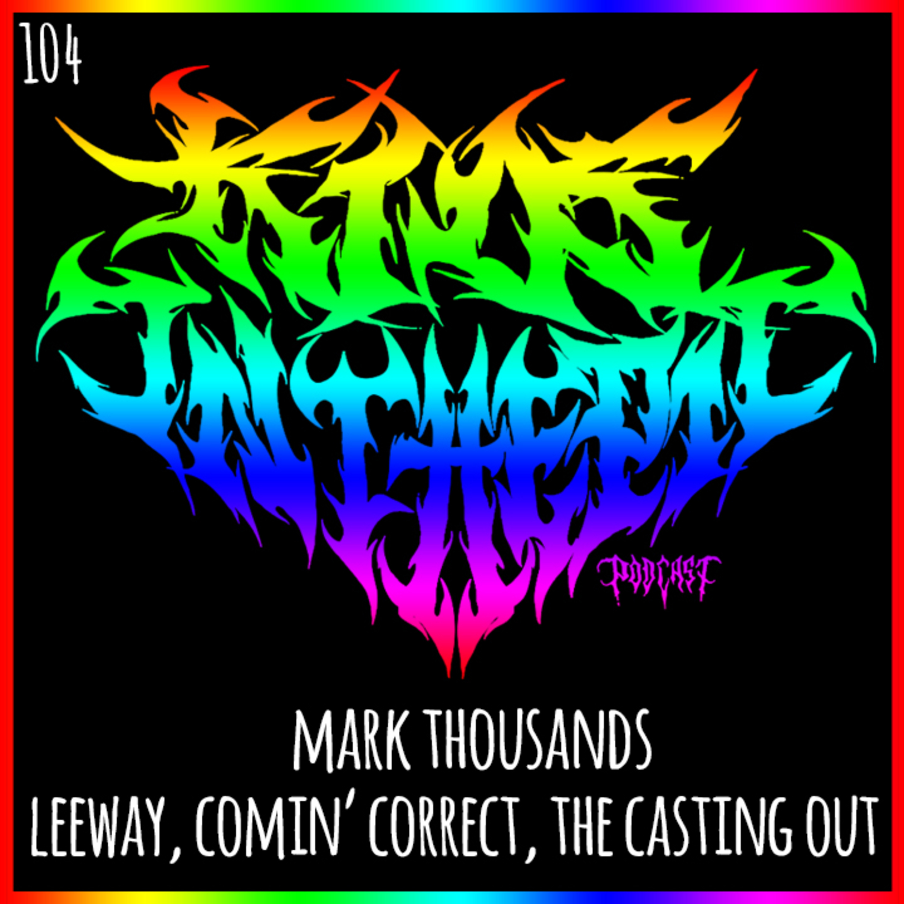 Mark Thousands - Leeway, Comin' Correct, The Casting Out - Kids in the Pit Podcast Episode 104 episode artwork