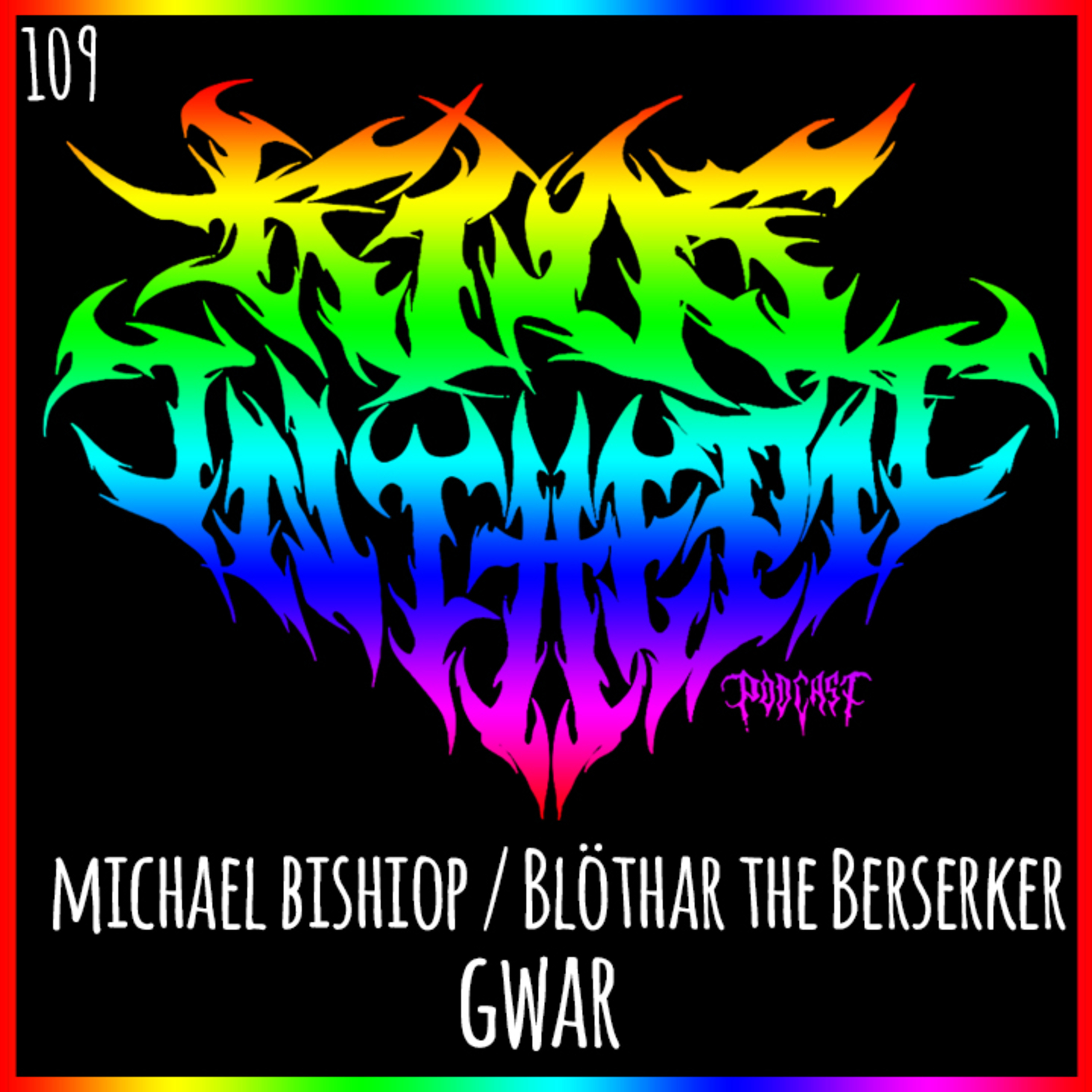 Michael Bishop AKA Blöthar the Berserker - GWAR - Kids in the Pit Podcast Episode 109 episode artwork
