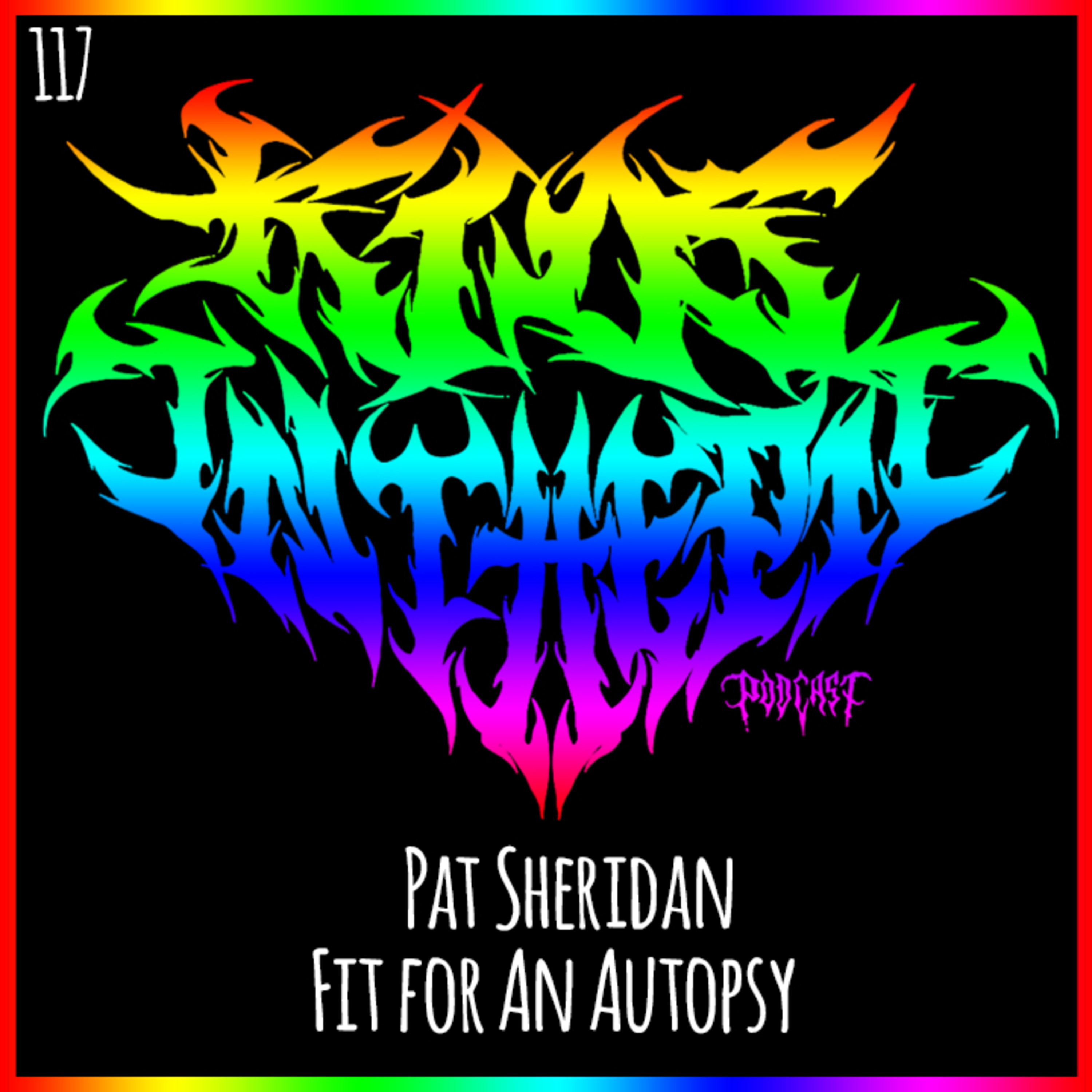 Pat Sheridan - Fit For An Autopsy - Kids in the Pit Podcast Episode 117 episode artwork