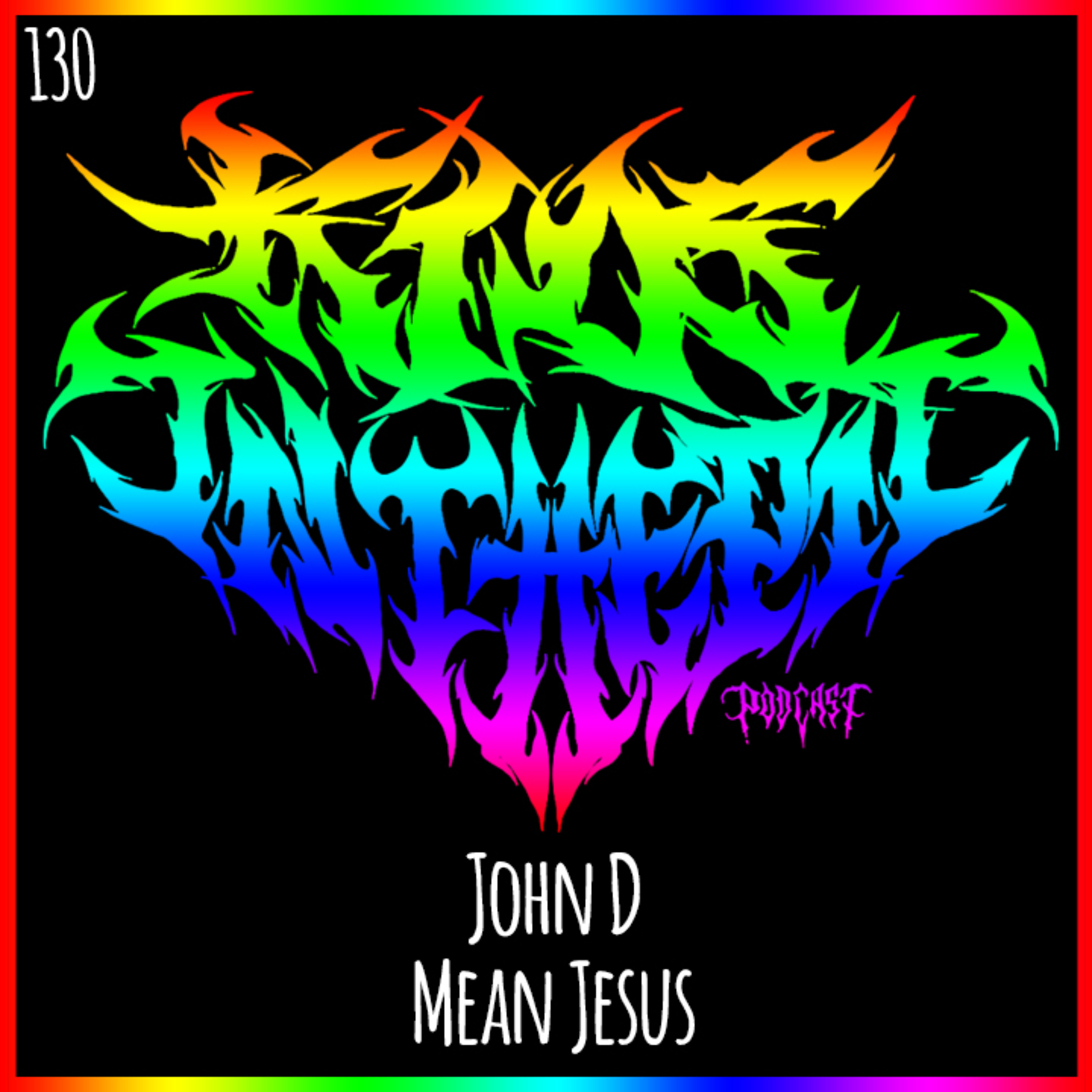 John D - Mean Jesus - Kids in the Pit Podcast Episode 130 episode artwork