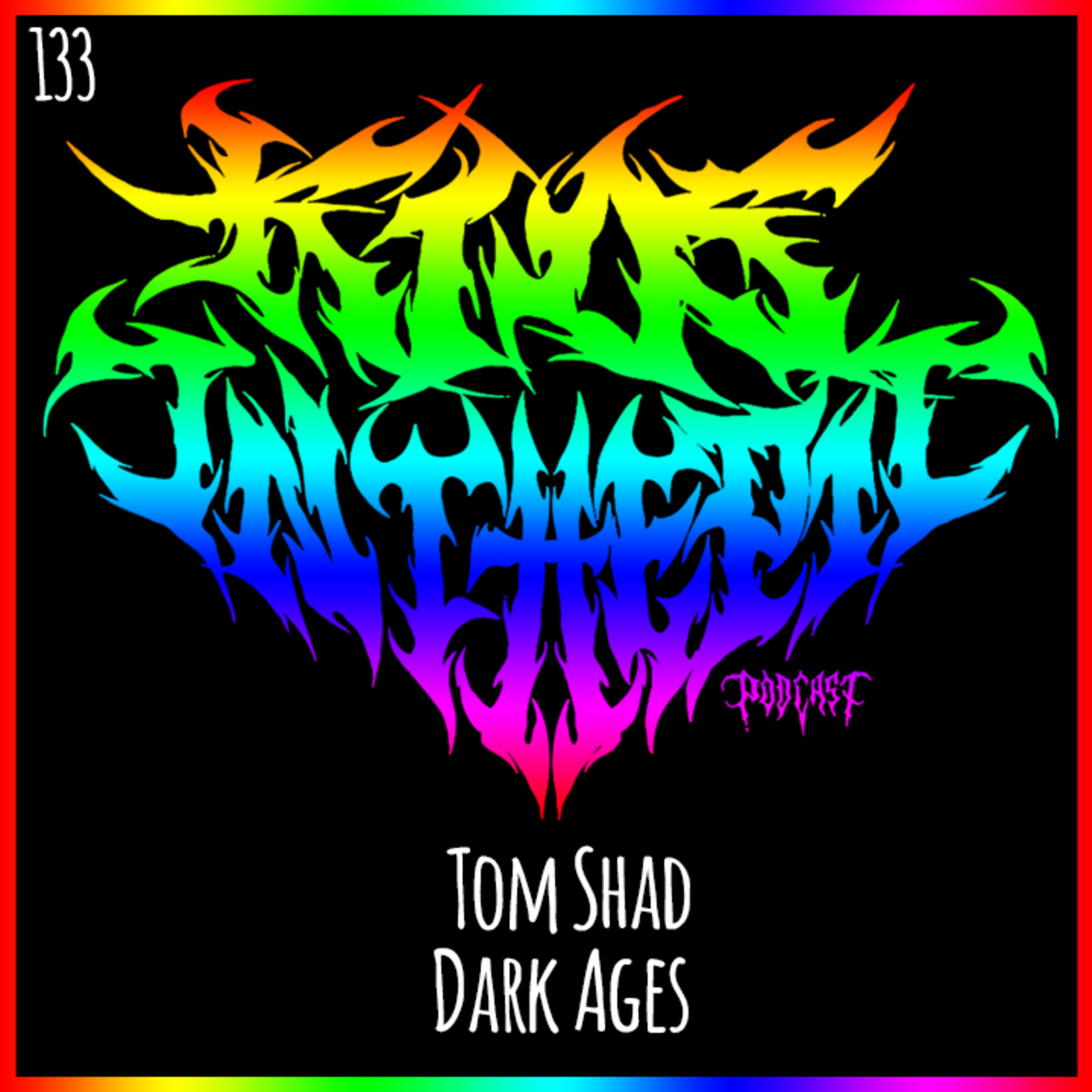 Tom Shad - Dark Ages - Kids in the Pit Podcast Episode 133 episode artwork