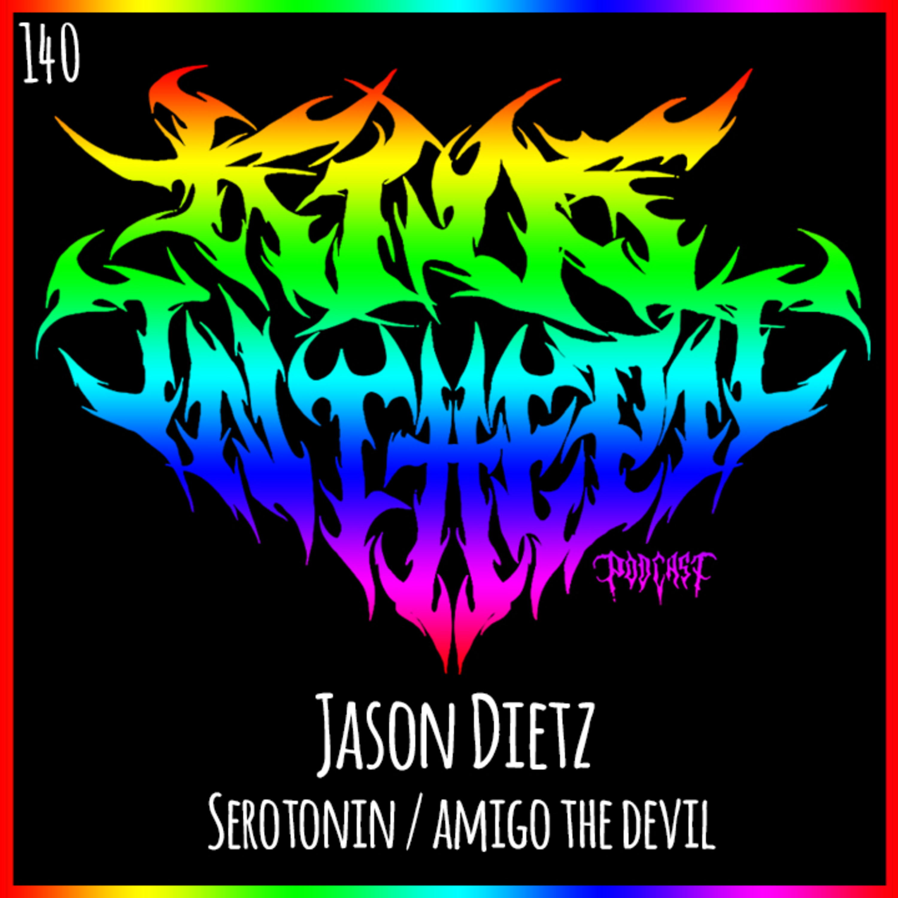 Jason Dietz - Serotonin / Amigo the Devil - Kids in the Pit Podcast Episode 140 episode artwork
