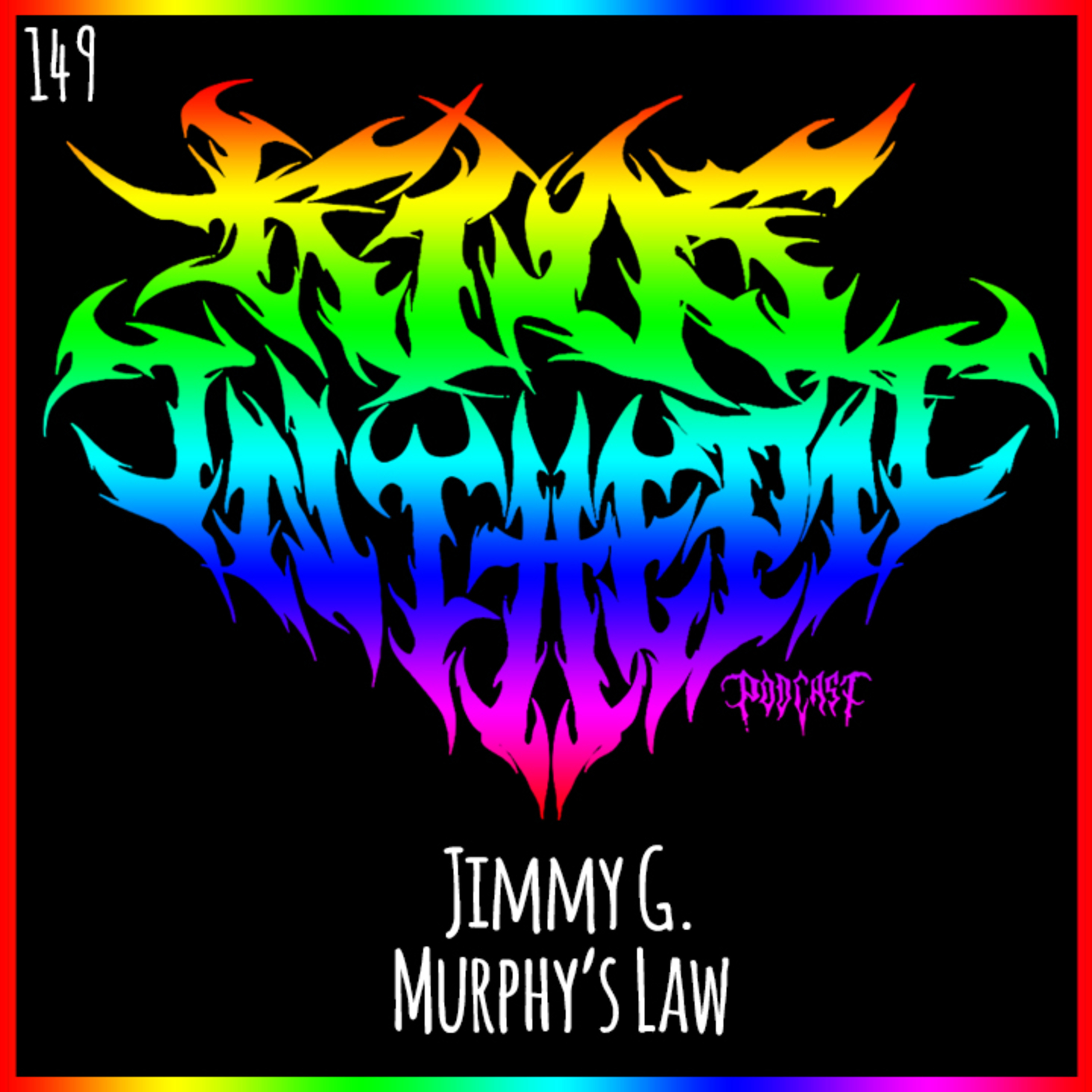 Jimmy G - Murphy's Law - Kids in the Pit Podcast Episode 149 episode artwork