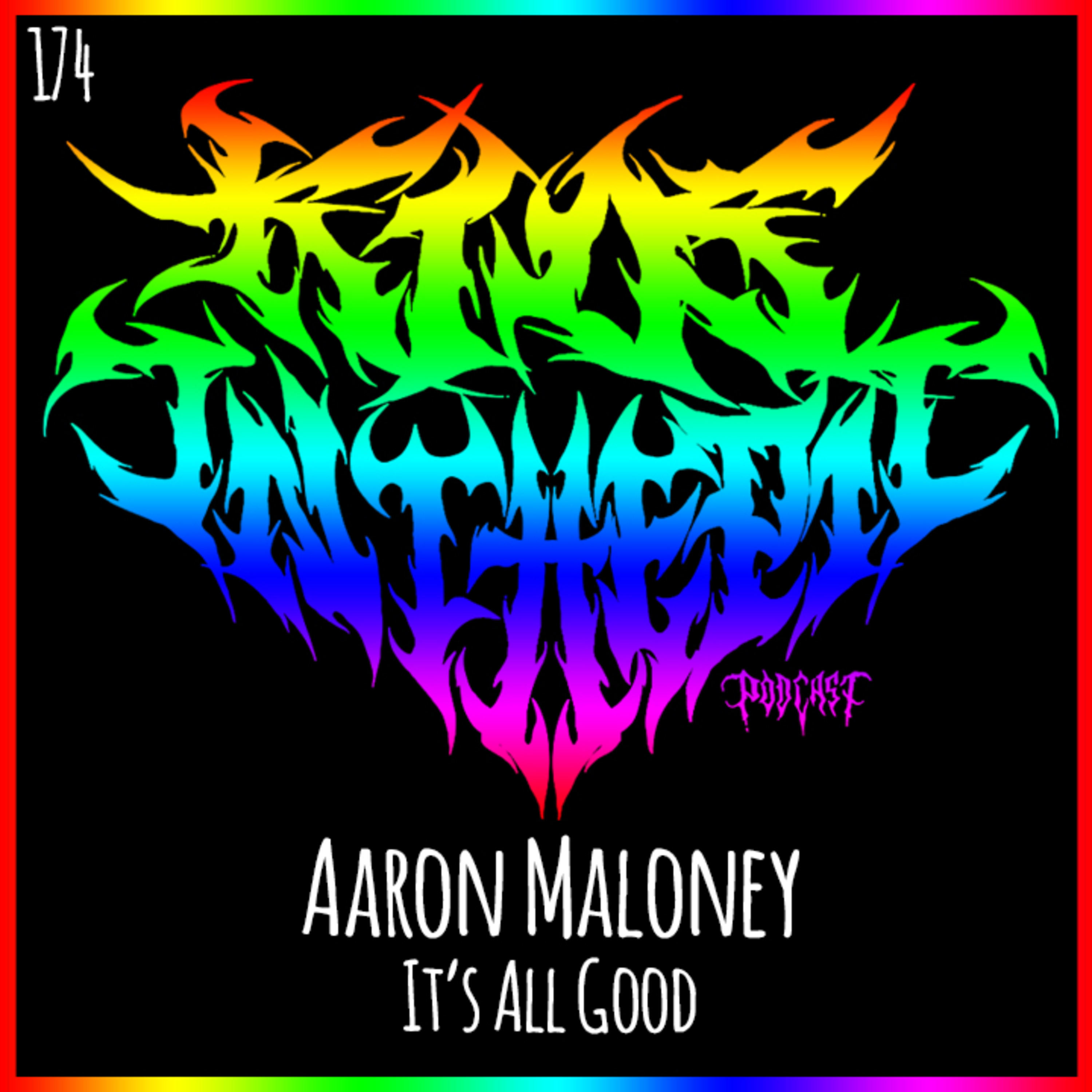 Aaron Maloney - It's All Good / This or the Apocalypse - Kids in the Pit Podcast Episode 174 episode artwork