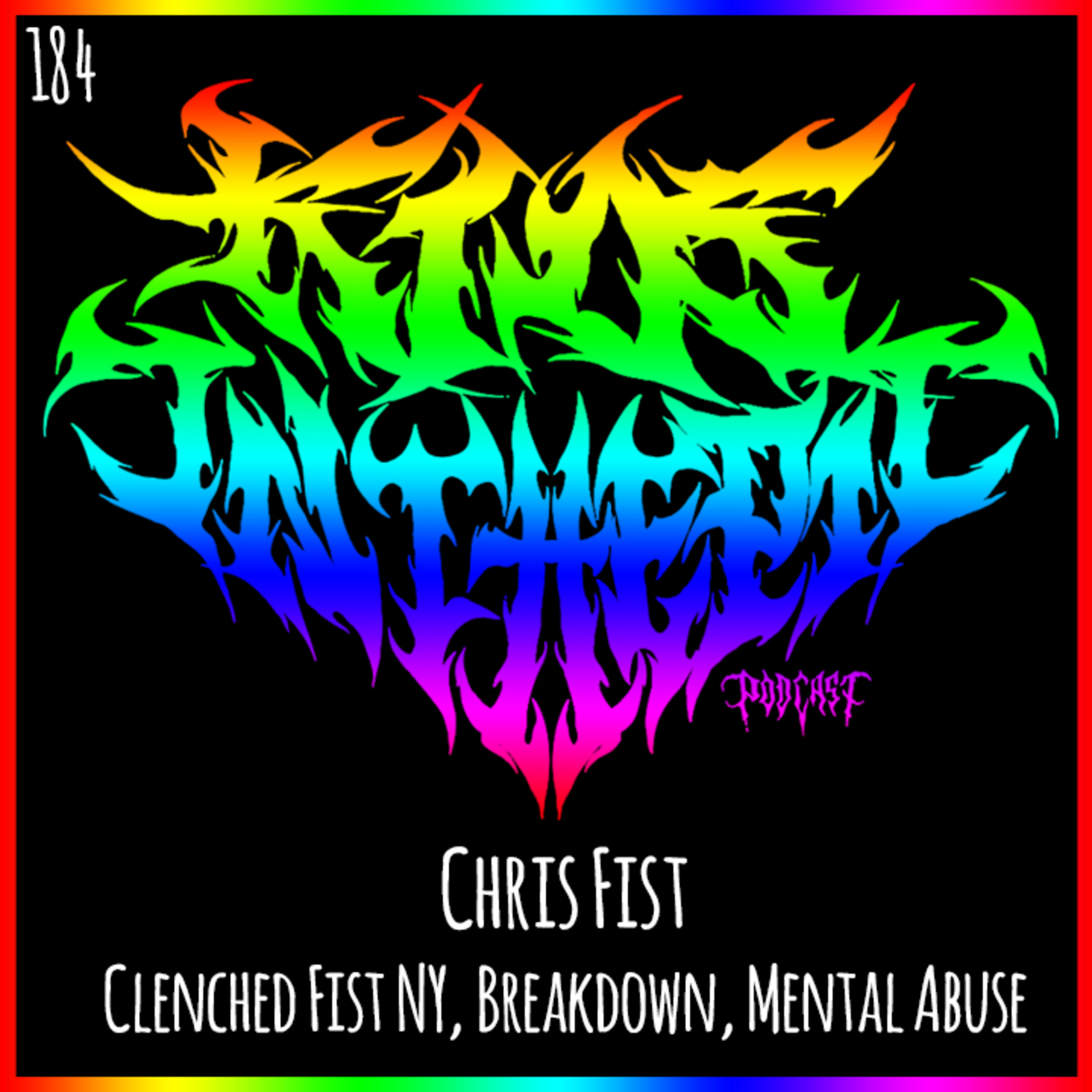 Chris Fist - Clenched Fist NYHC, Breakdown, Mental Abuse - Kids in the Pit Podcast Episode 184 Chris Fist - Clenched Fist NYHC, Breakdown, Mental Abuse - Kids in the Pit Podcast Episode 184