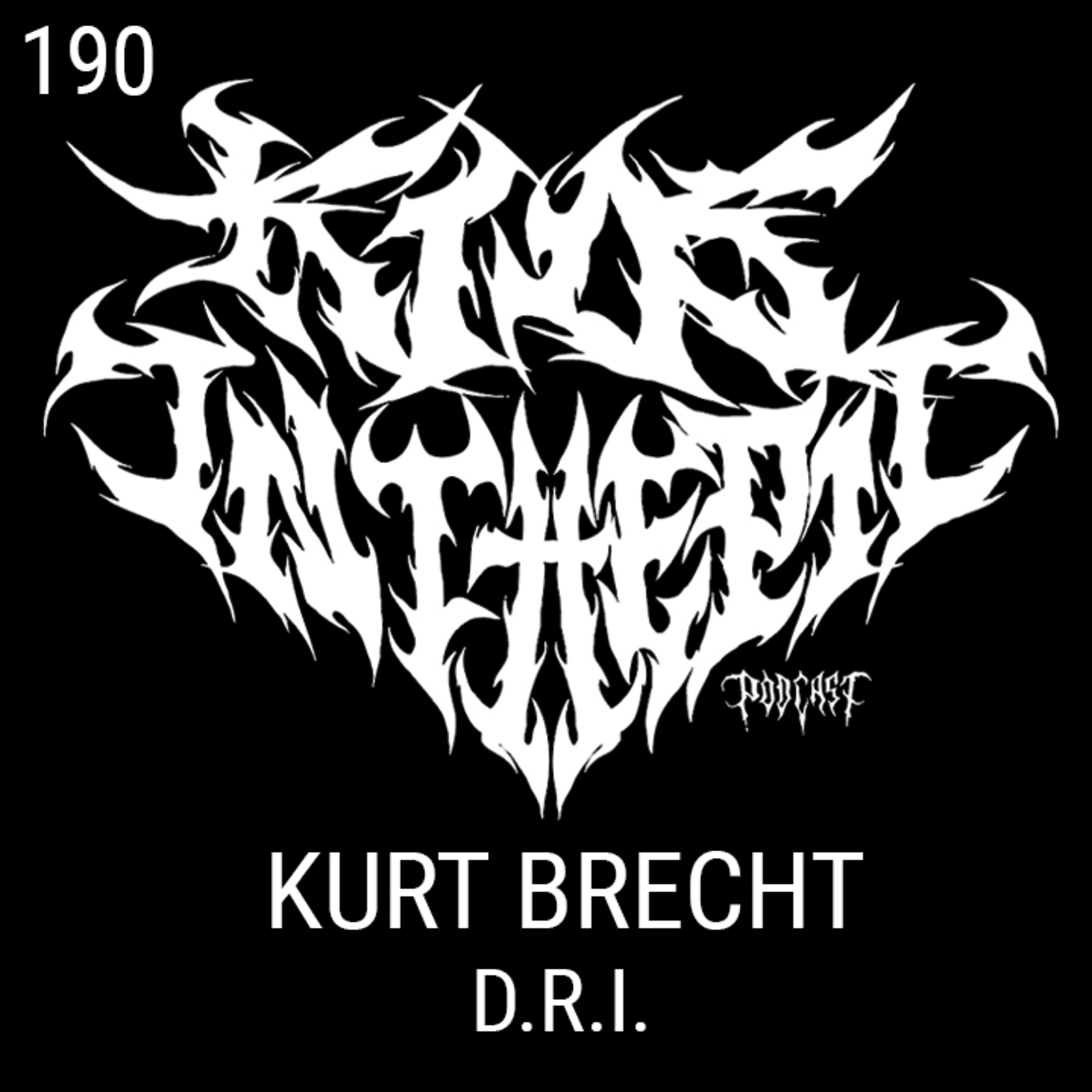 Kurt Brecht - D.R.I. - Kids in the Pit Podcast Episode 191 episode artwork