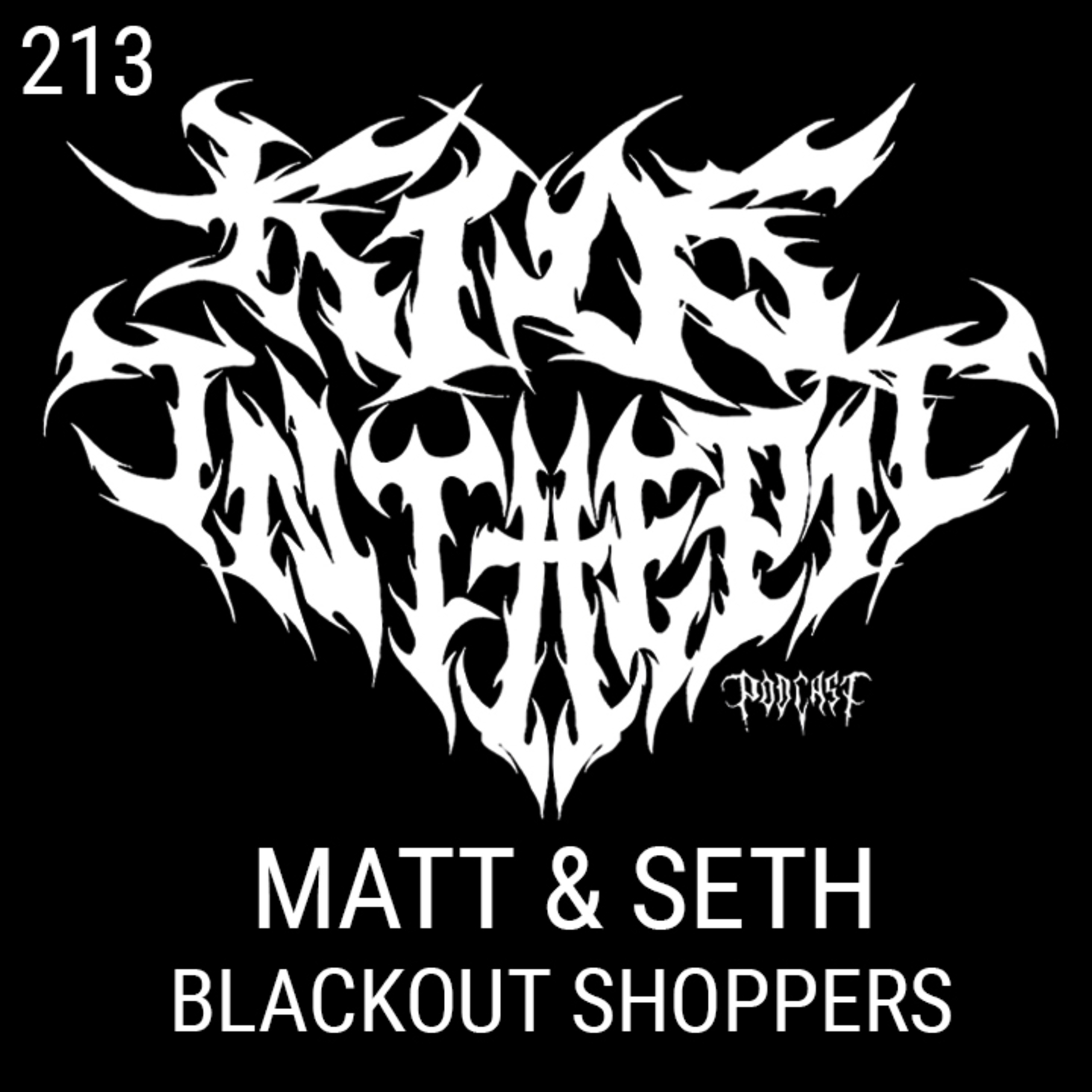 Seth Amphetamines & Blackout Matt - Blackout Shoppers - Kids in the Pit Podcast Episode 213 episode artwork