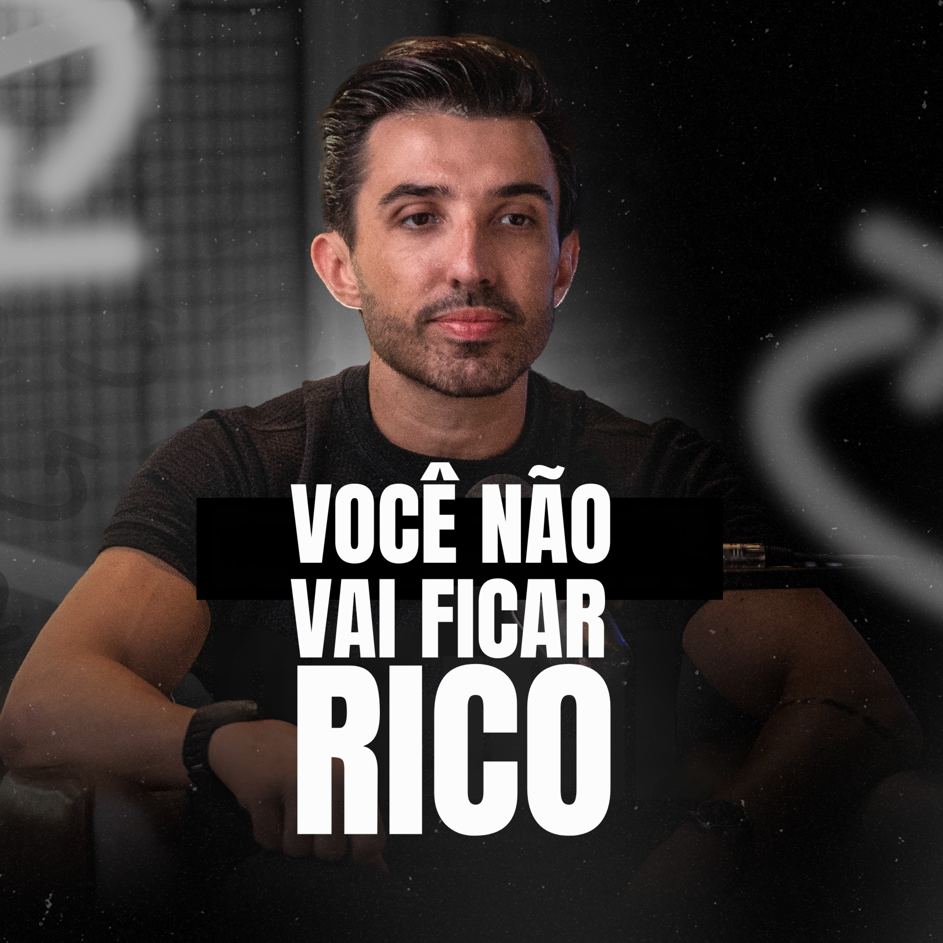 VOCÊ NÃO VAI FICAR RICO 