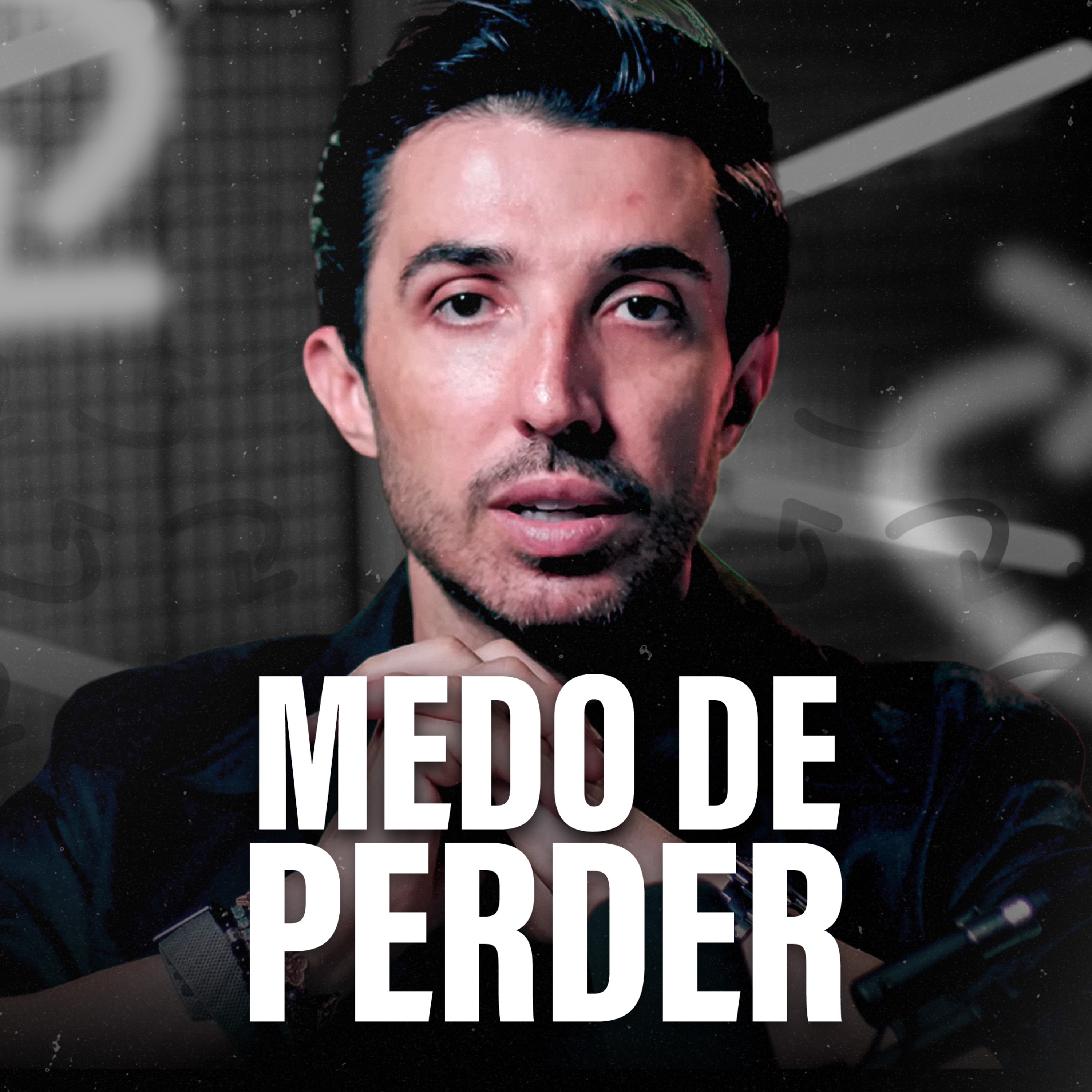 MEDO DE PERDER TUDO
