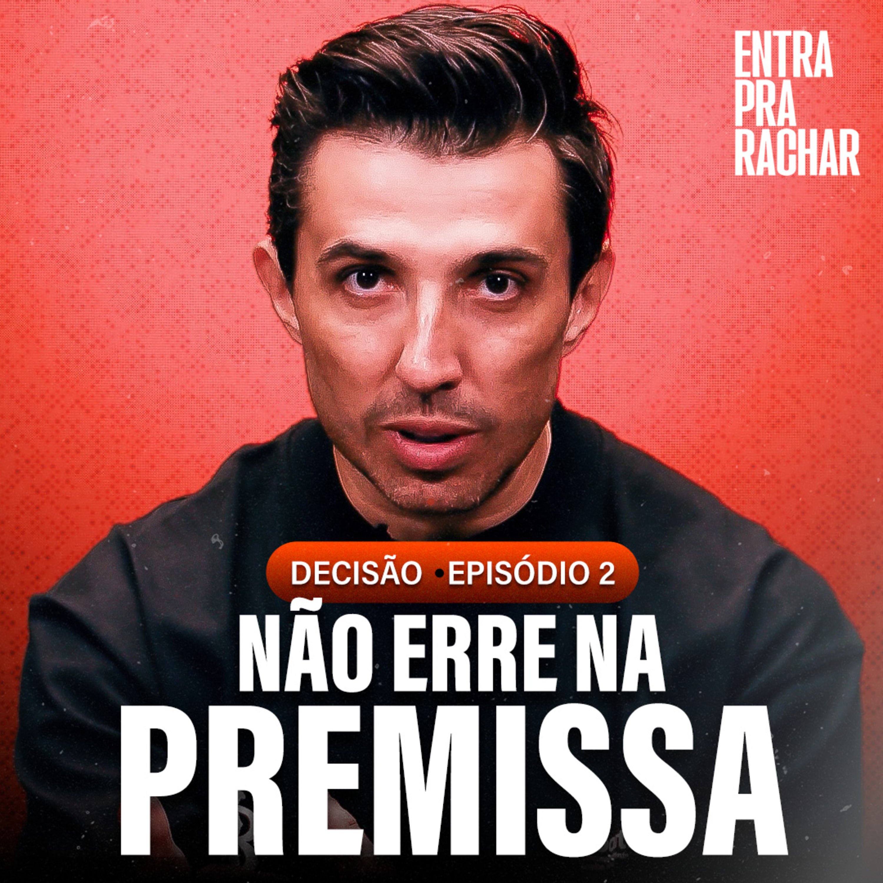 A PREMISSA ERRADA QUE QUASE ME CUSTOU TUDO | DECISÃO #2 - ENTRA PRA RACHAR episode artwork