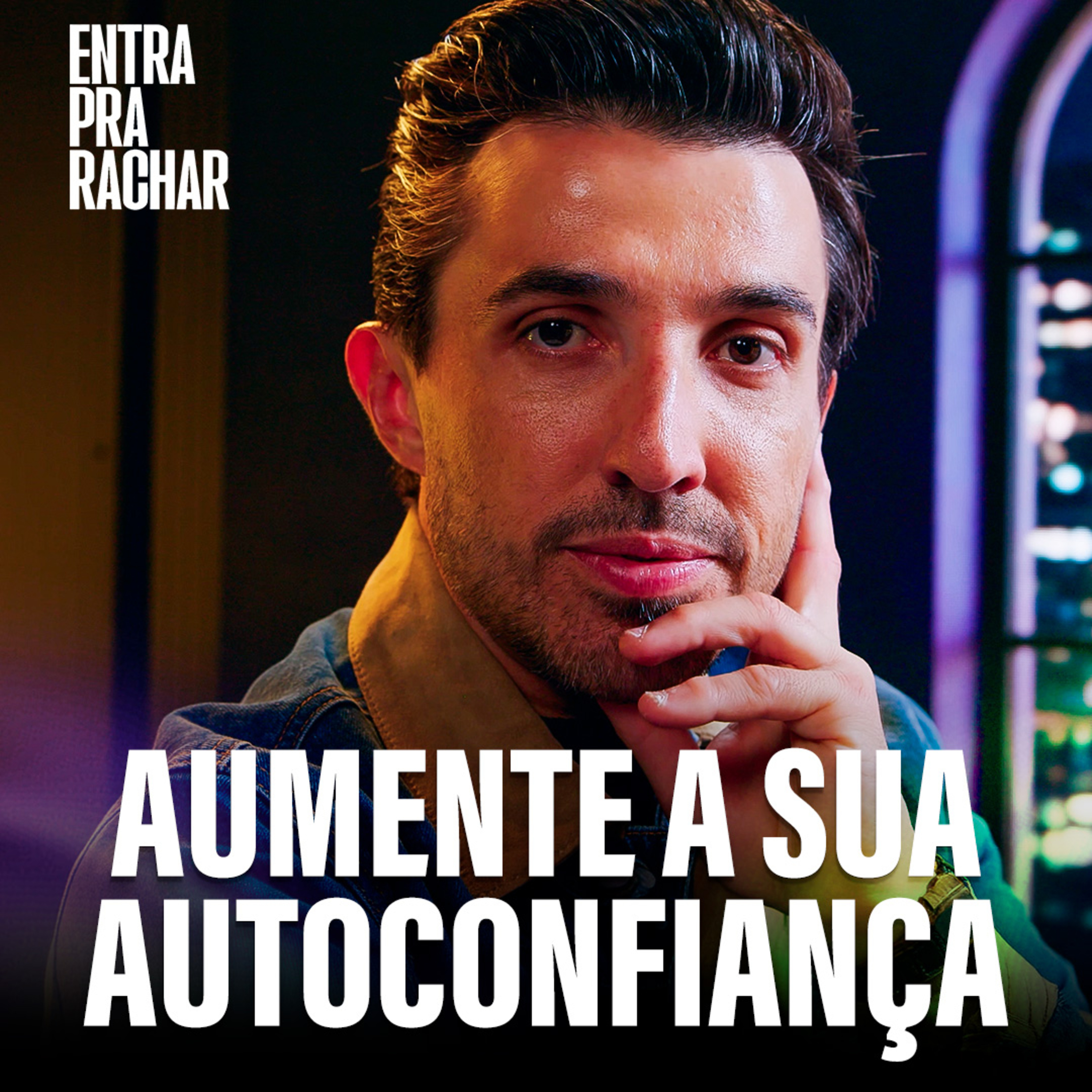 AUMENTE A SUA AUTOCONFIANÇA | Entra Pra Rachar