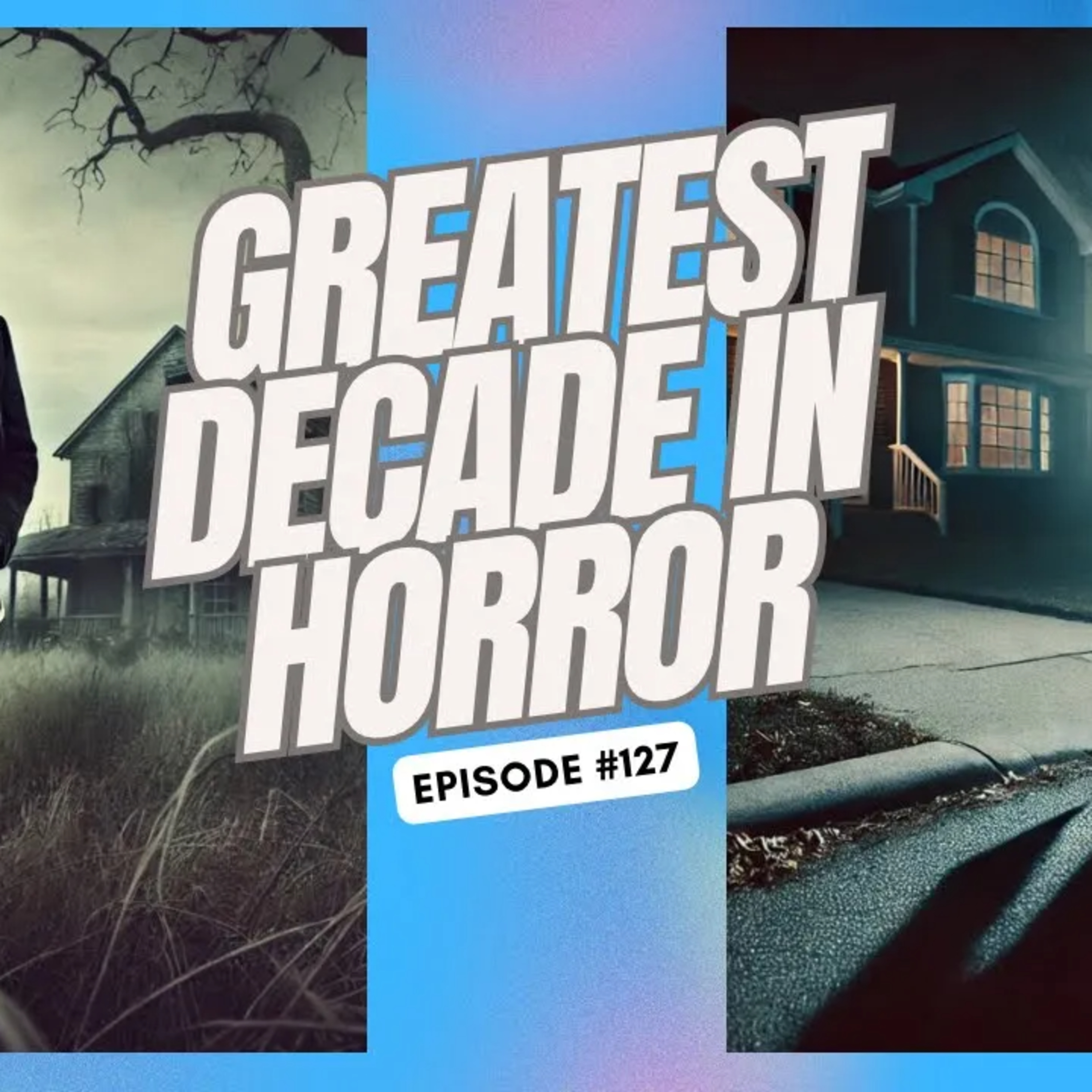 The Greatest Decade In Horror - Ep. 127 episode artwork