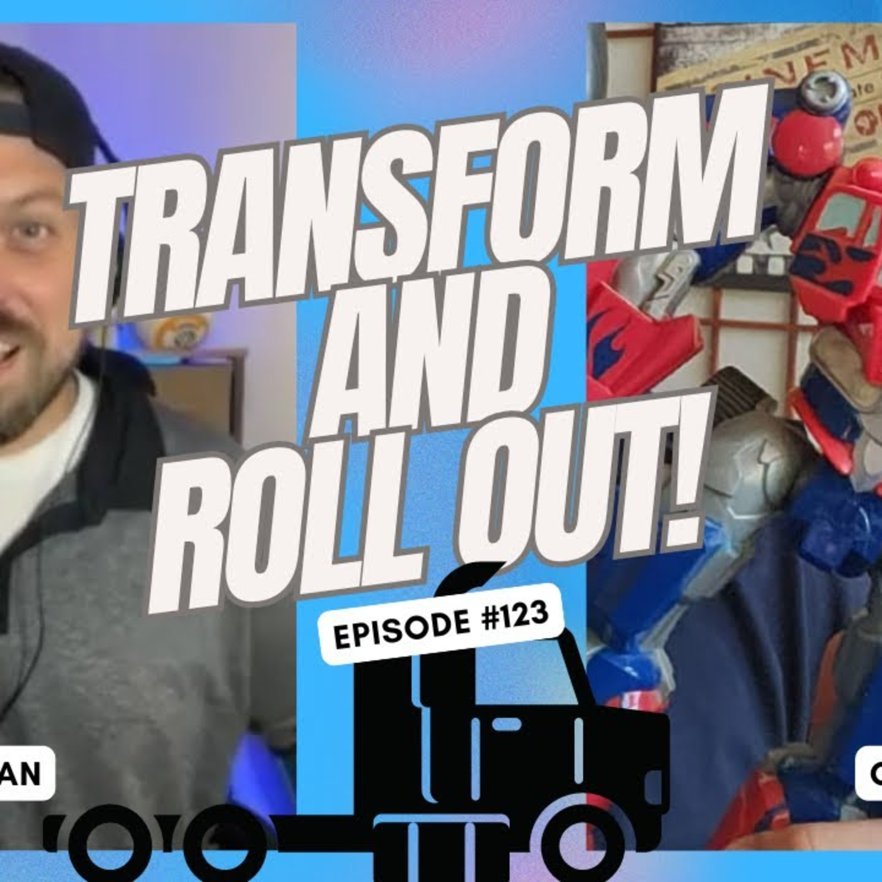 Transform & Roll Out! - Ep. 123 episode artwork