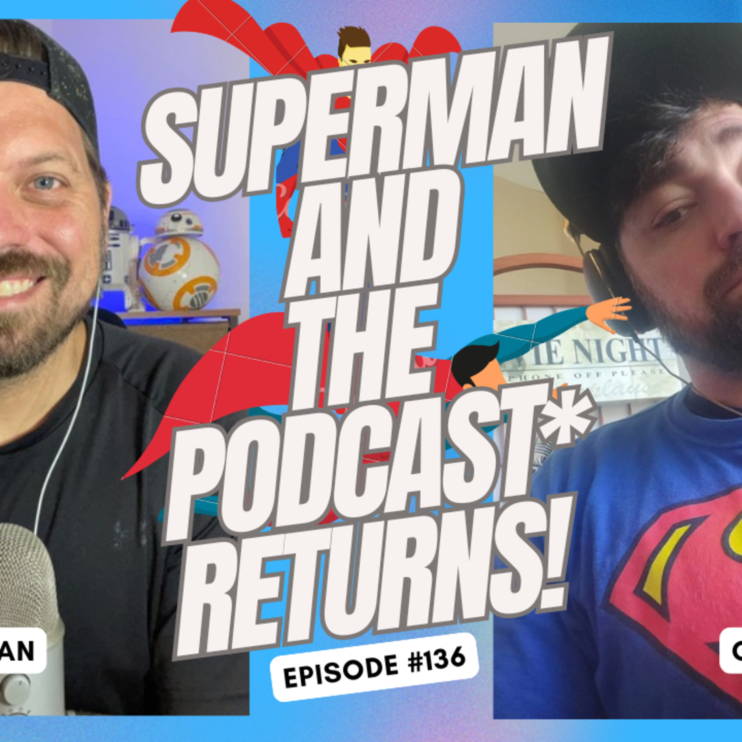 Superman (and the Podcast) Returns! - Ep. 136 episode artwork