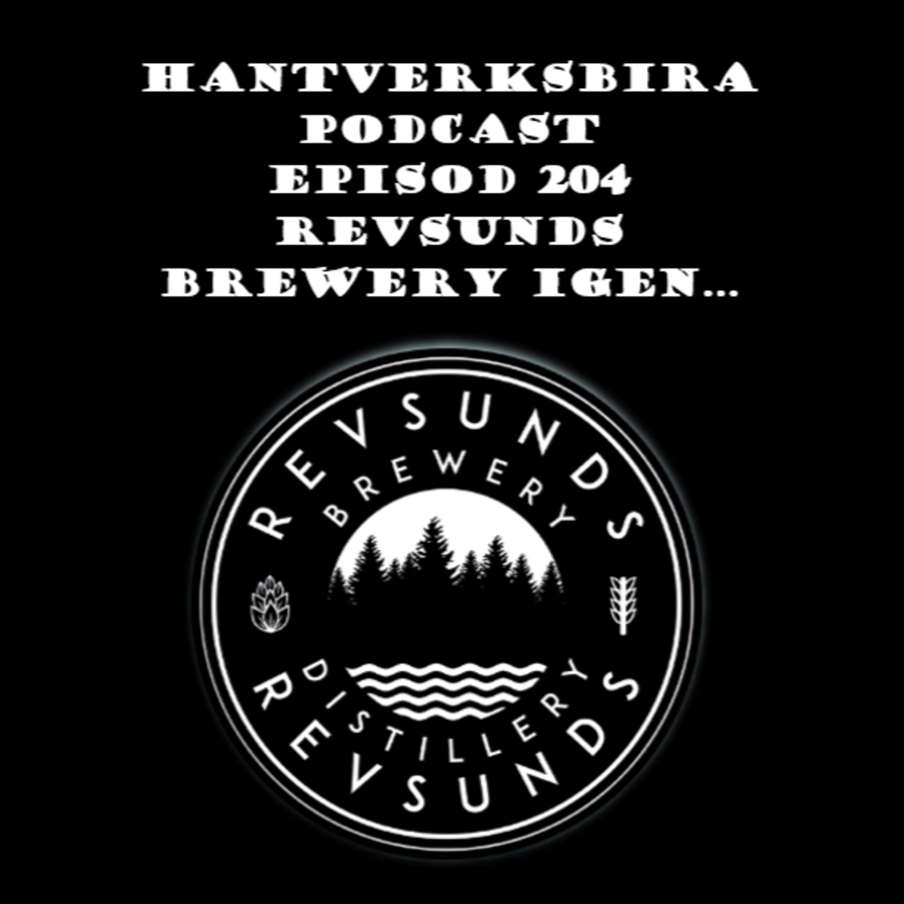 Hantverksbira Podcast, EP 204, Revsunds Brewery igen...