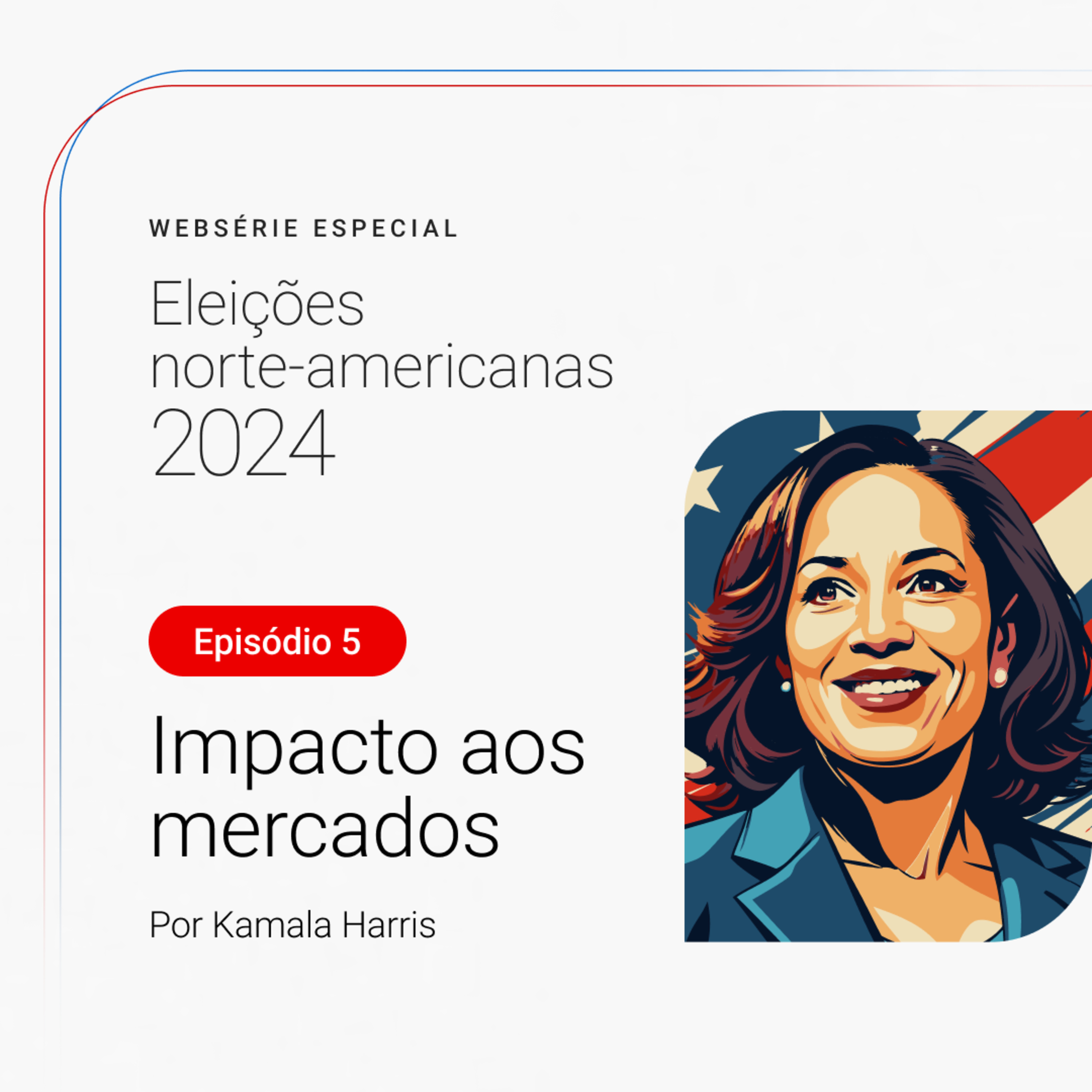 Eleições norte-americanas 2024 - Impacto aos mercados com Kamala Harris