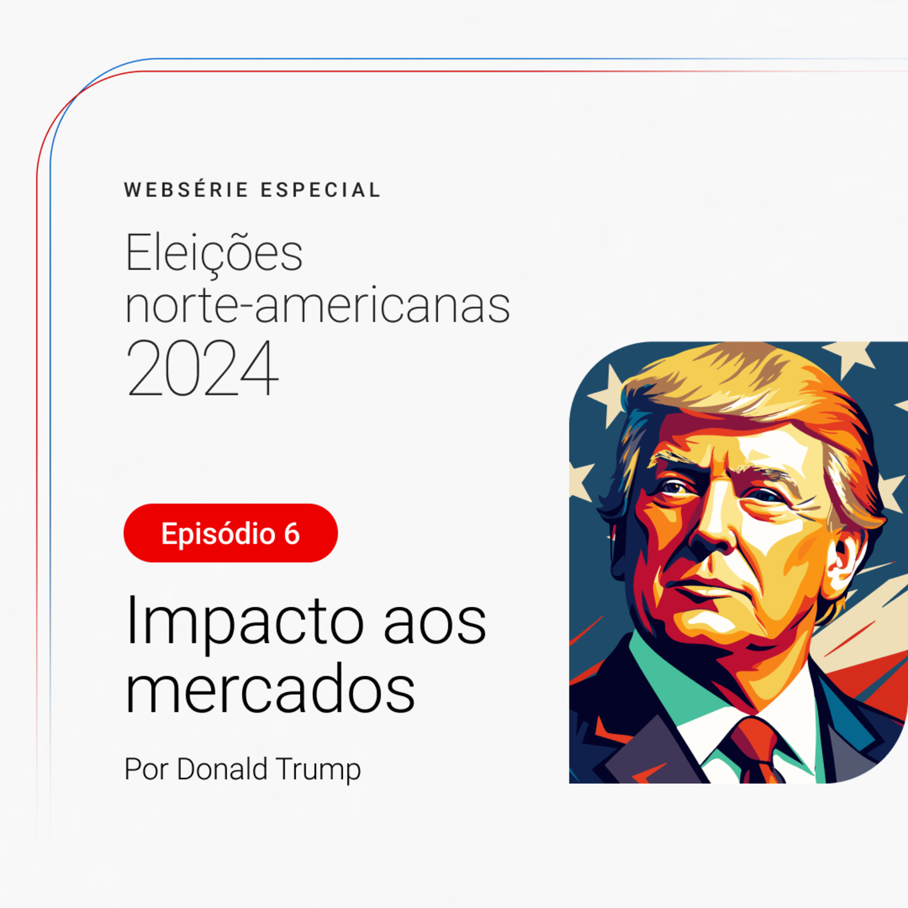 Eleições norte-americanas 2024 - Impacto nos mercados com Donald Trump