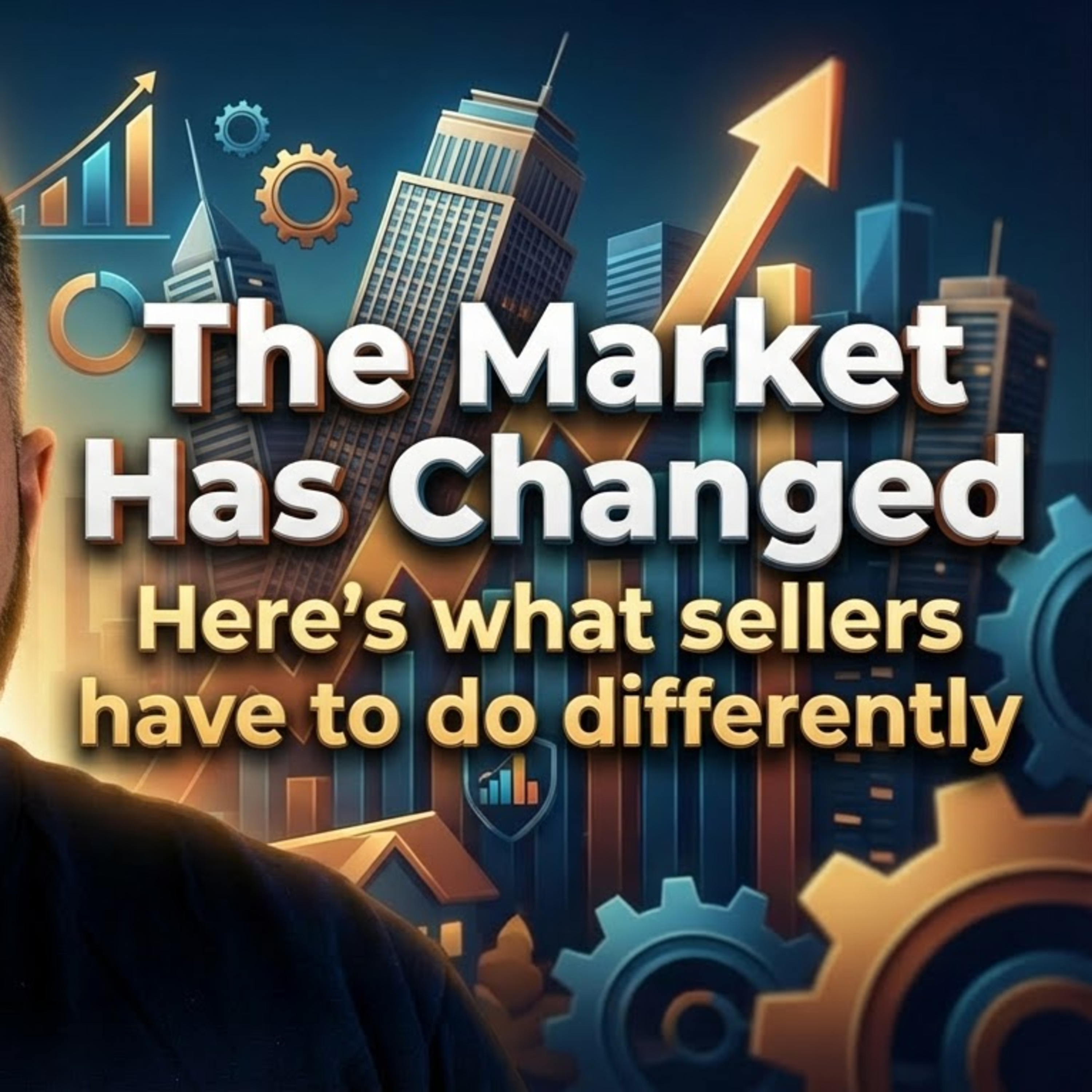 27. The Market Has Shifted: What Sellers have to do differently episode artwork