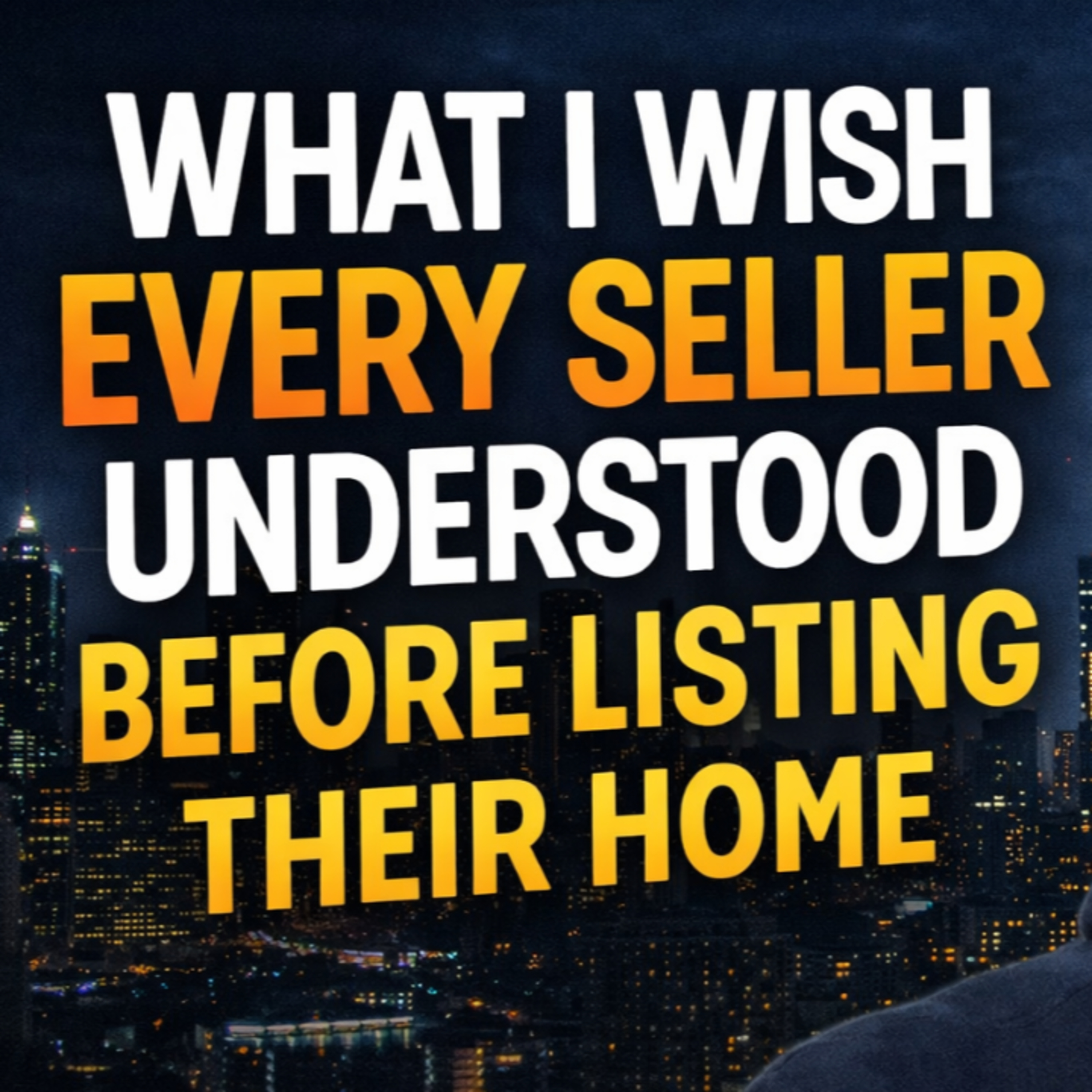 28. What I Wish Every Home Seller Understood Before Listing Their Home episode artwork