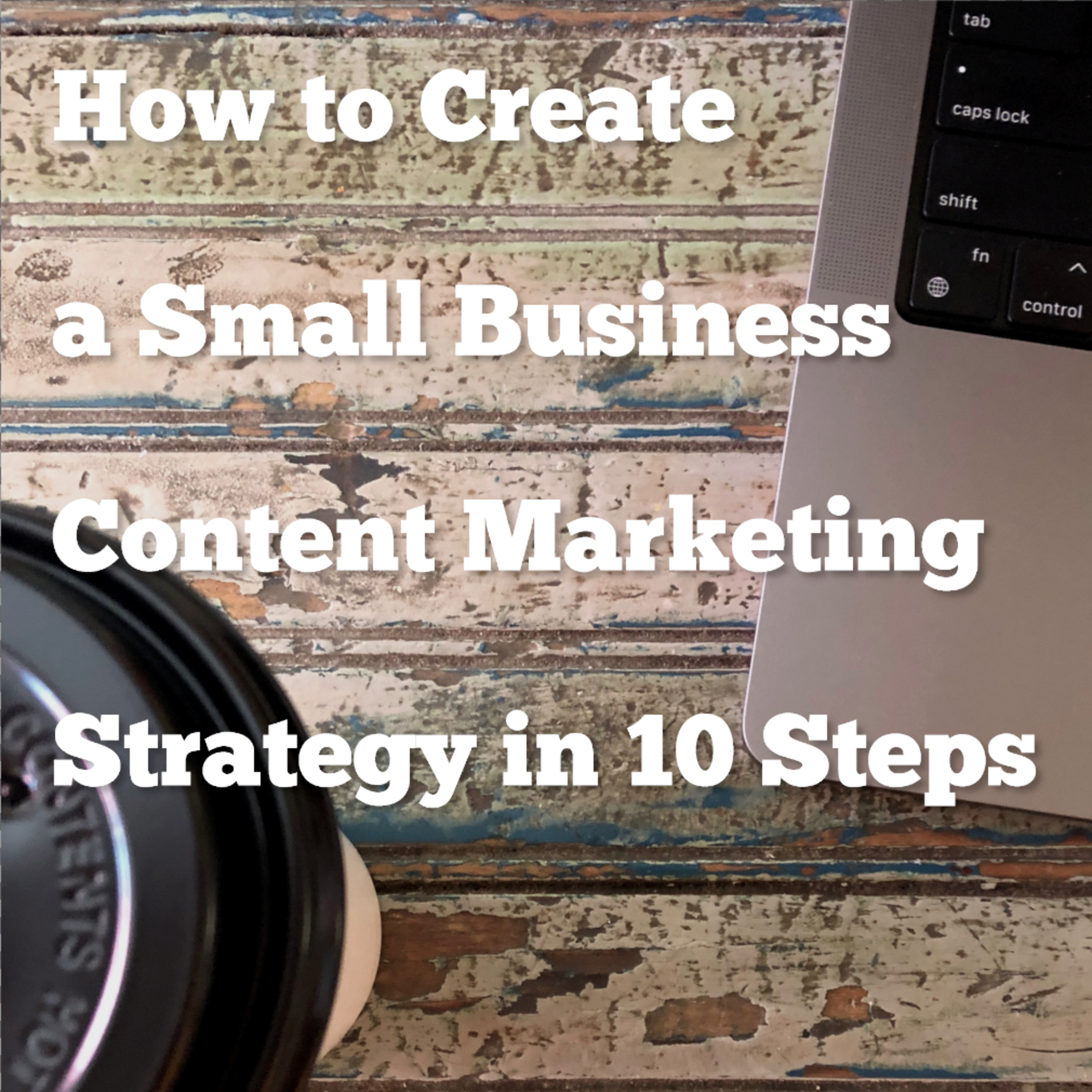 How to Create a Small Business Content Marketing Strategy in 10 Steps episode artwork