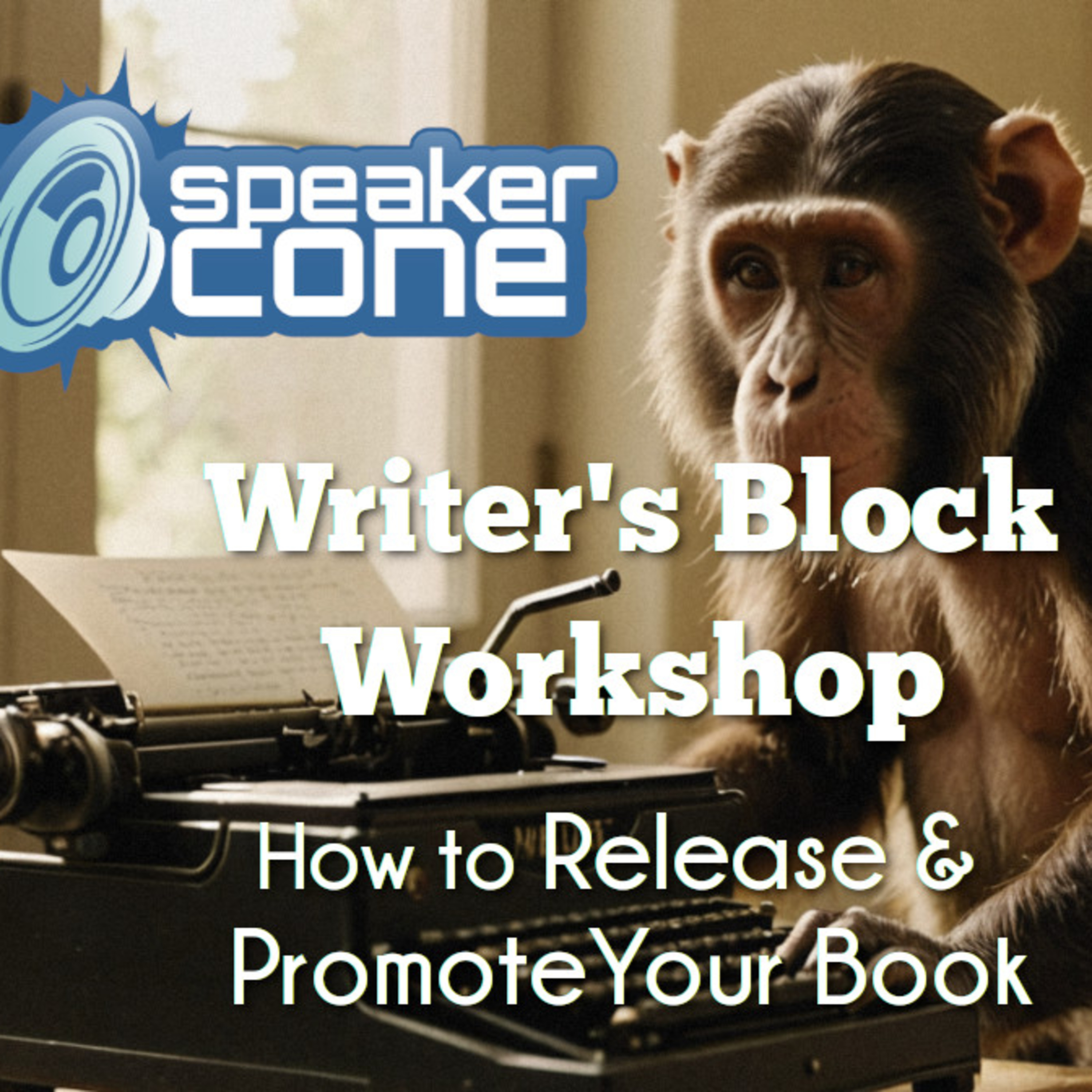 The Writer's Block Workshop 5: How to Release & Promote Your Book episode artwork